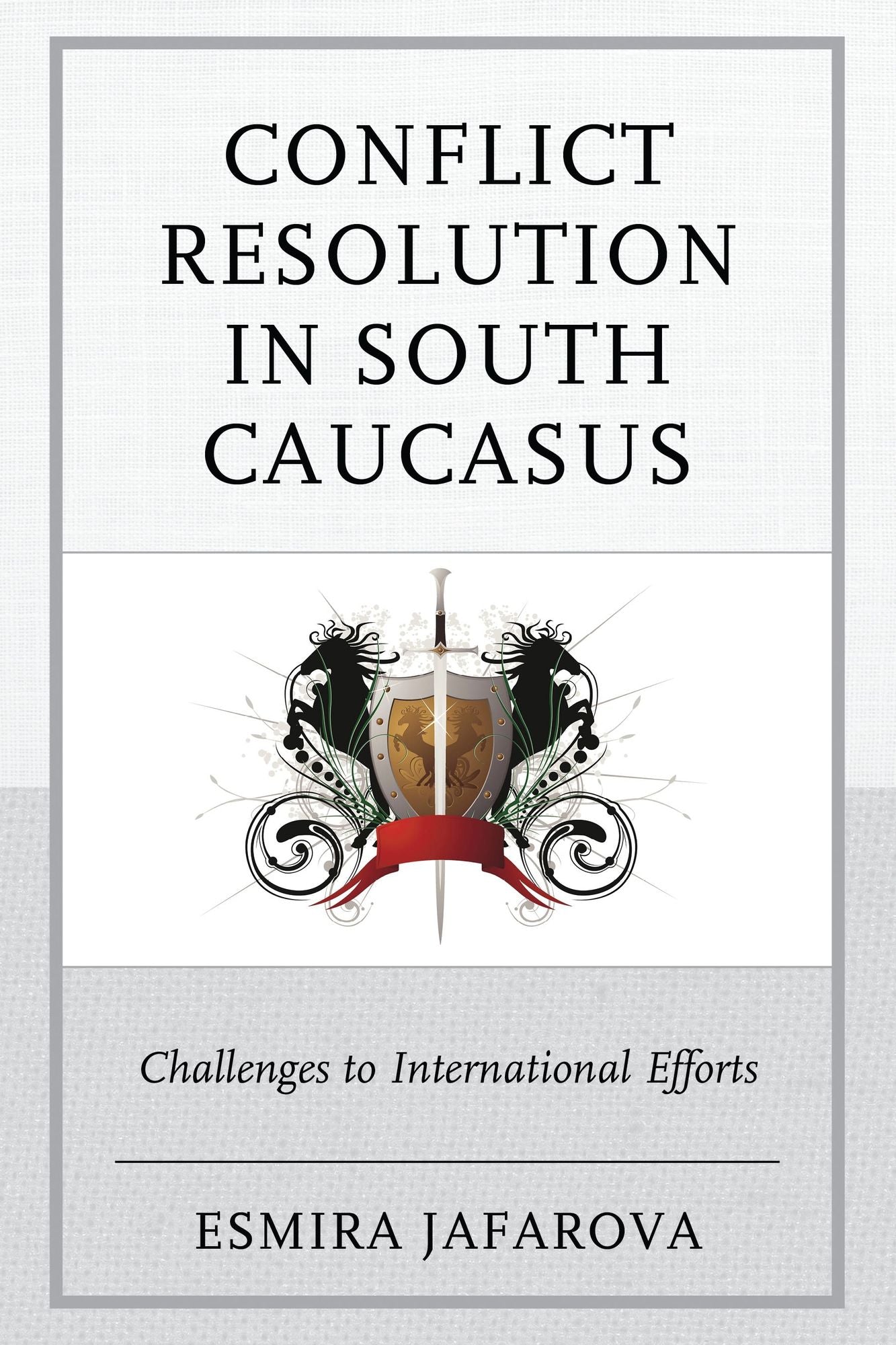 Conflict Resolution in South Caucasus: Challenges to International Efforts