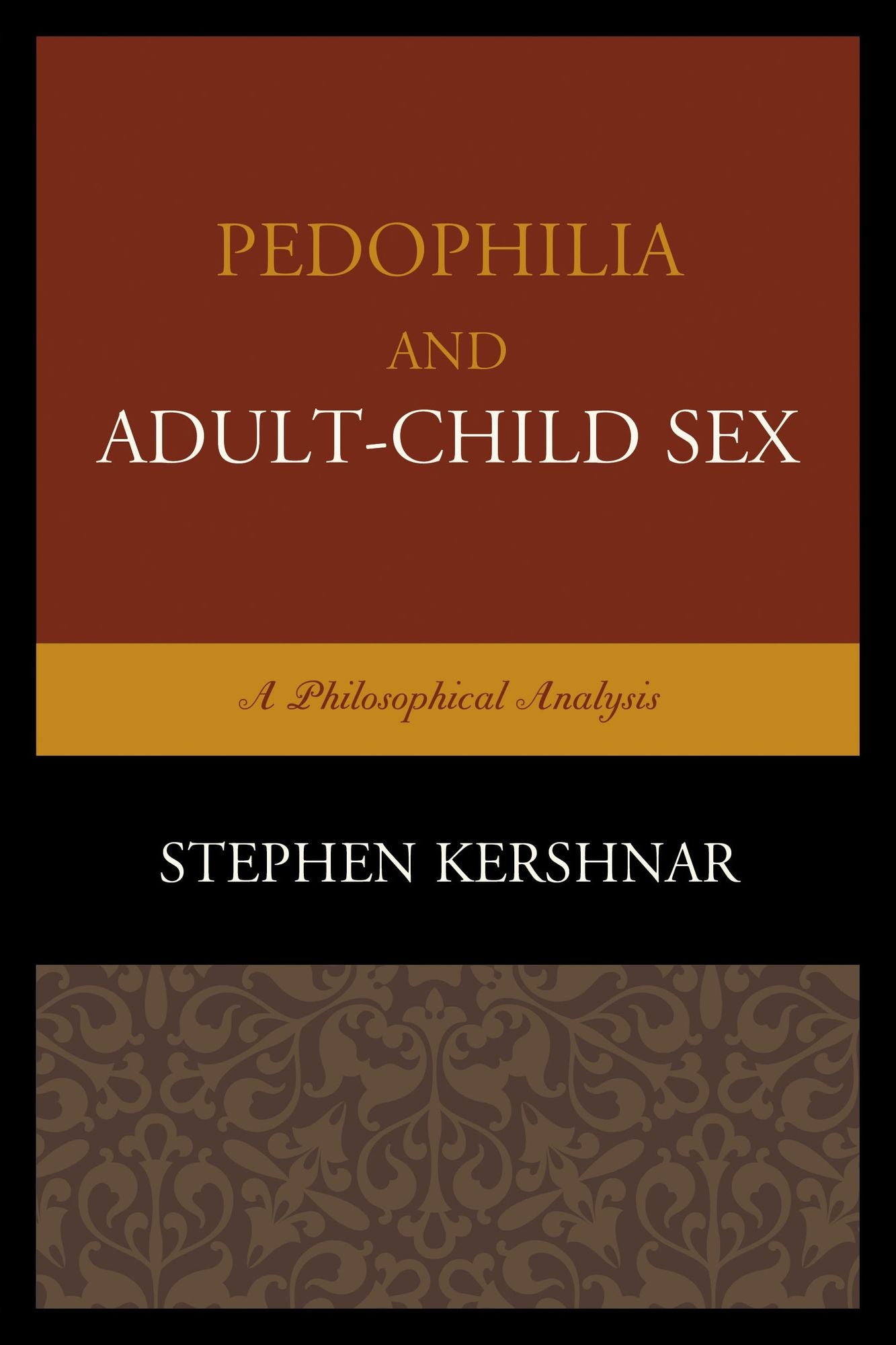Pedophilia and Adult-Child Sex: A Philosophical Analysis