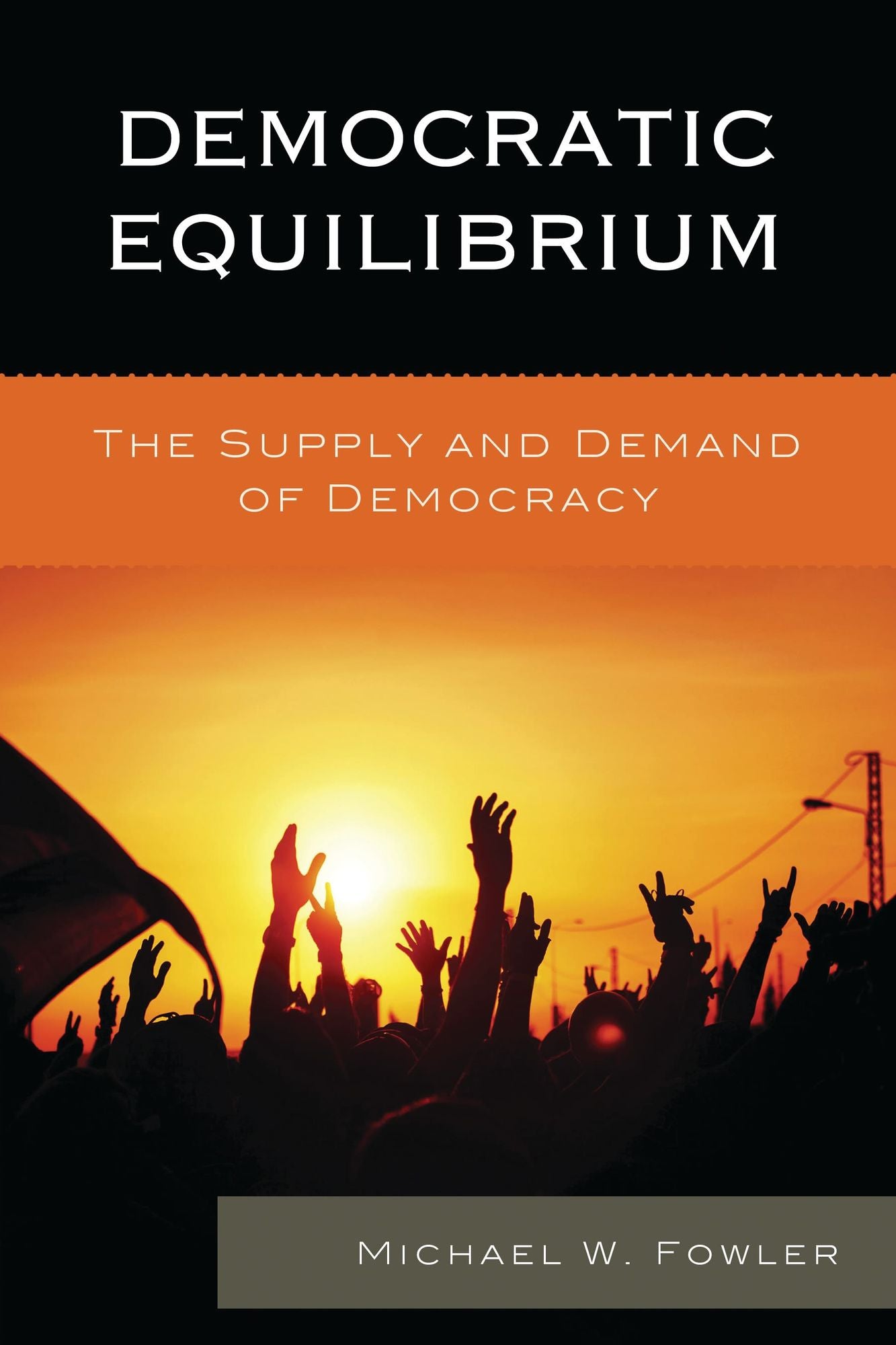 Democratic Equilibrium: The Supply and Demand of Democracy