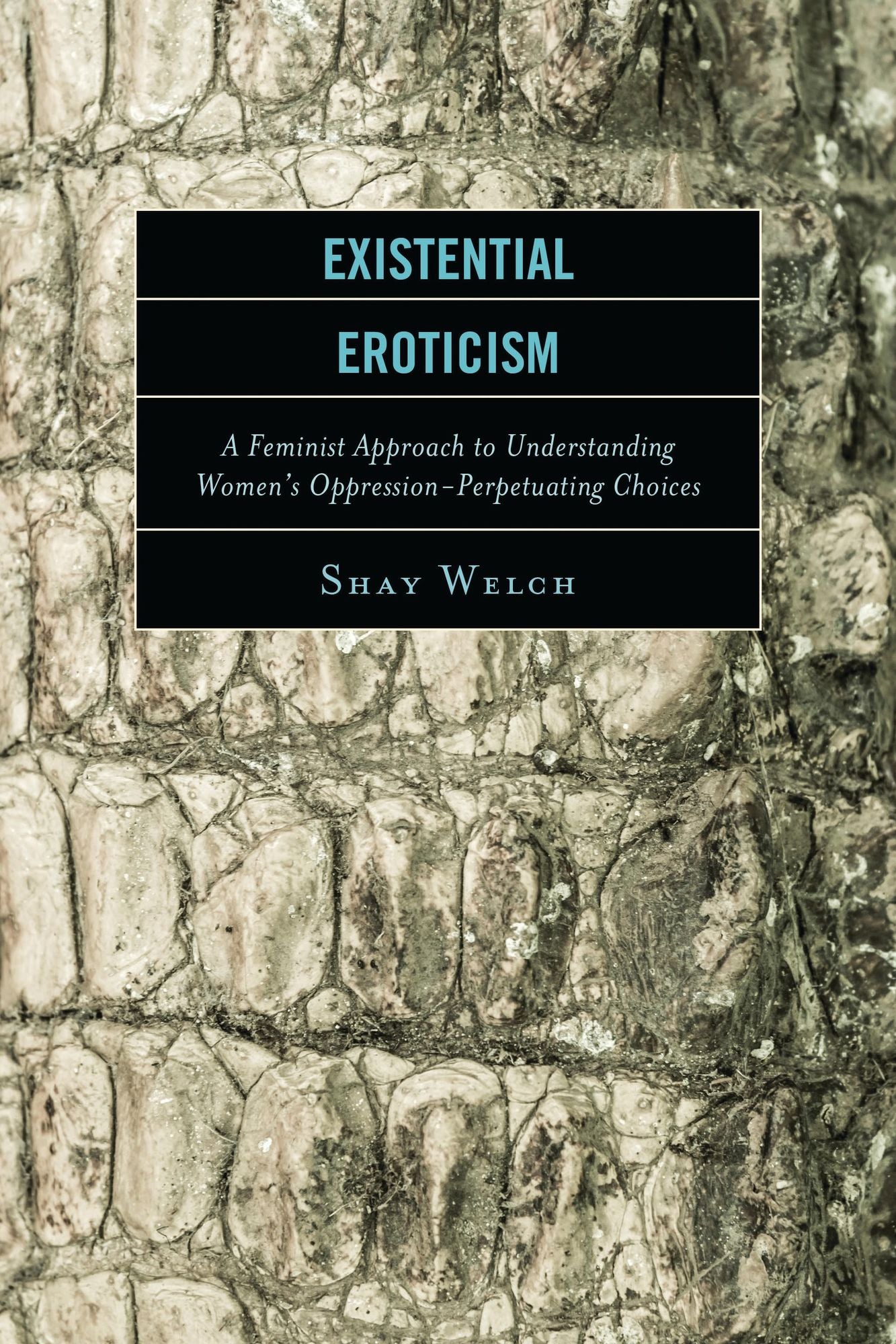 Existential Eroticism: A Feminist Approach to Understanding Women's Oppression-Perpetuating Choices