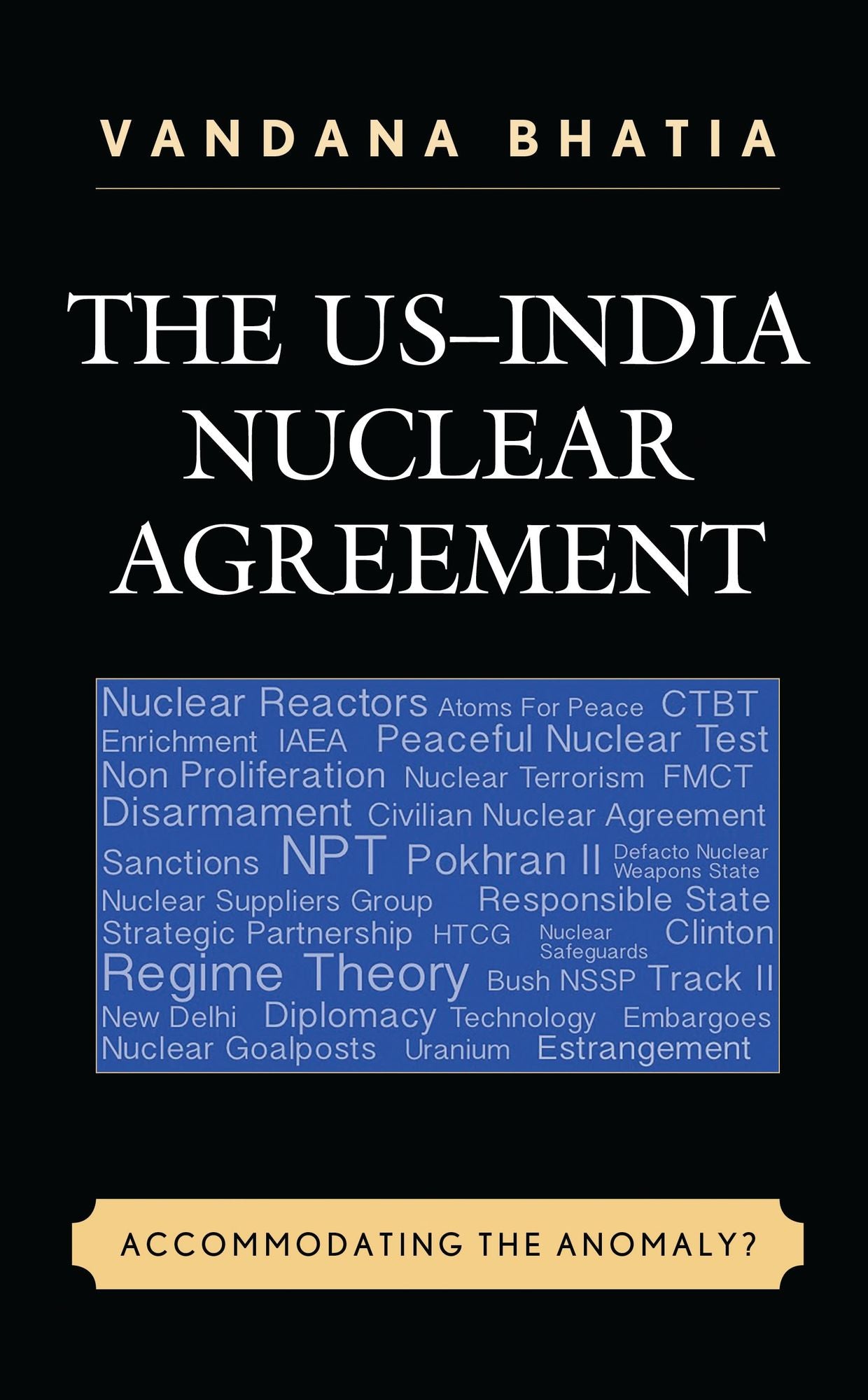 The US-India Nuclear Agreement: Accommodating the Anomaly?