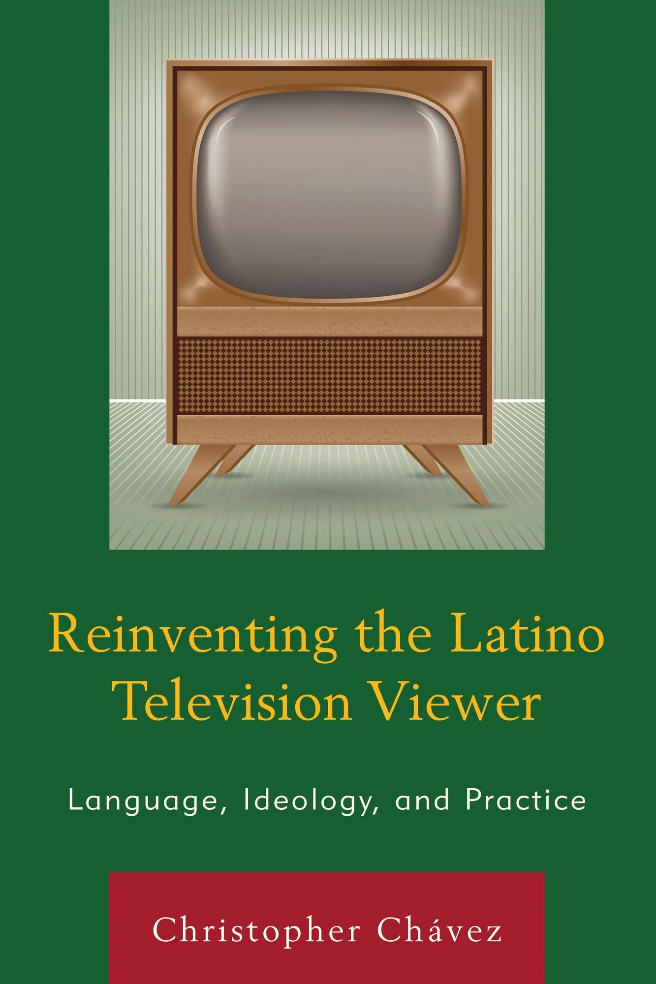 Reinventing the Latino Television Viewer: Language, Ideology, and Practice