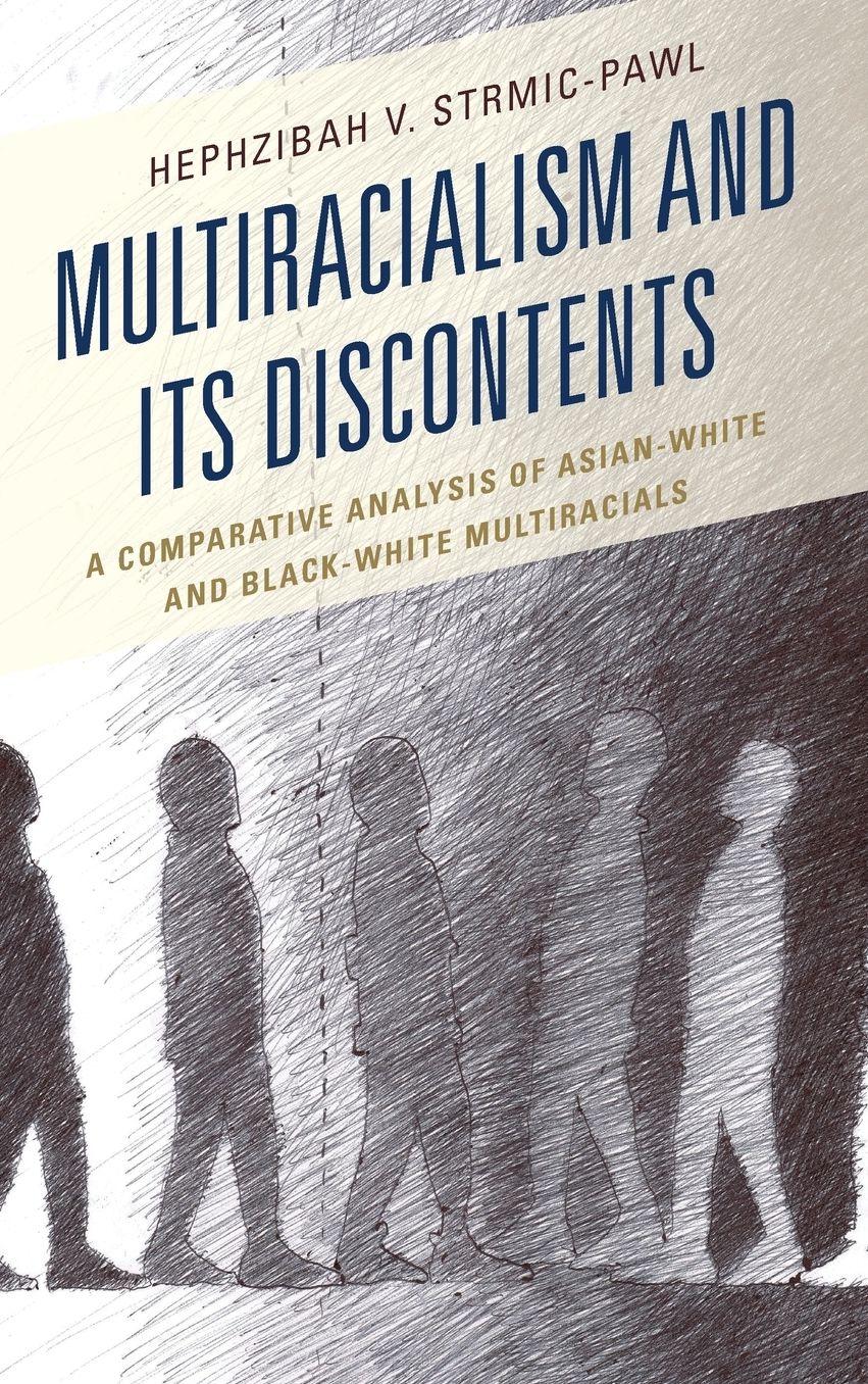 Multiracialism and Its Discontents: A Comparative Analysis of Asian-White and Black-White Multiracials