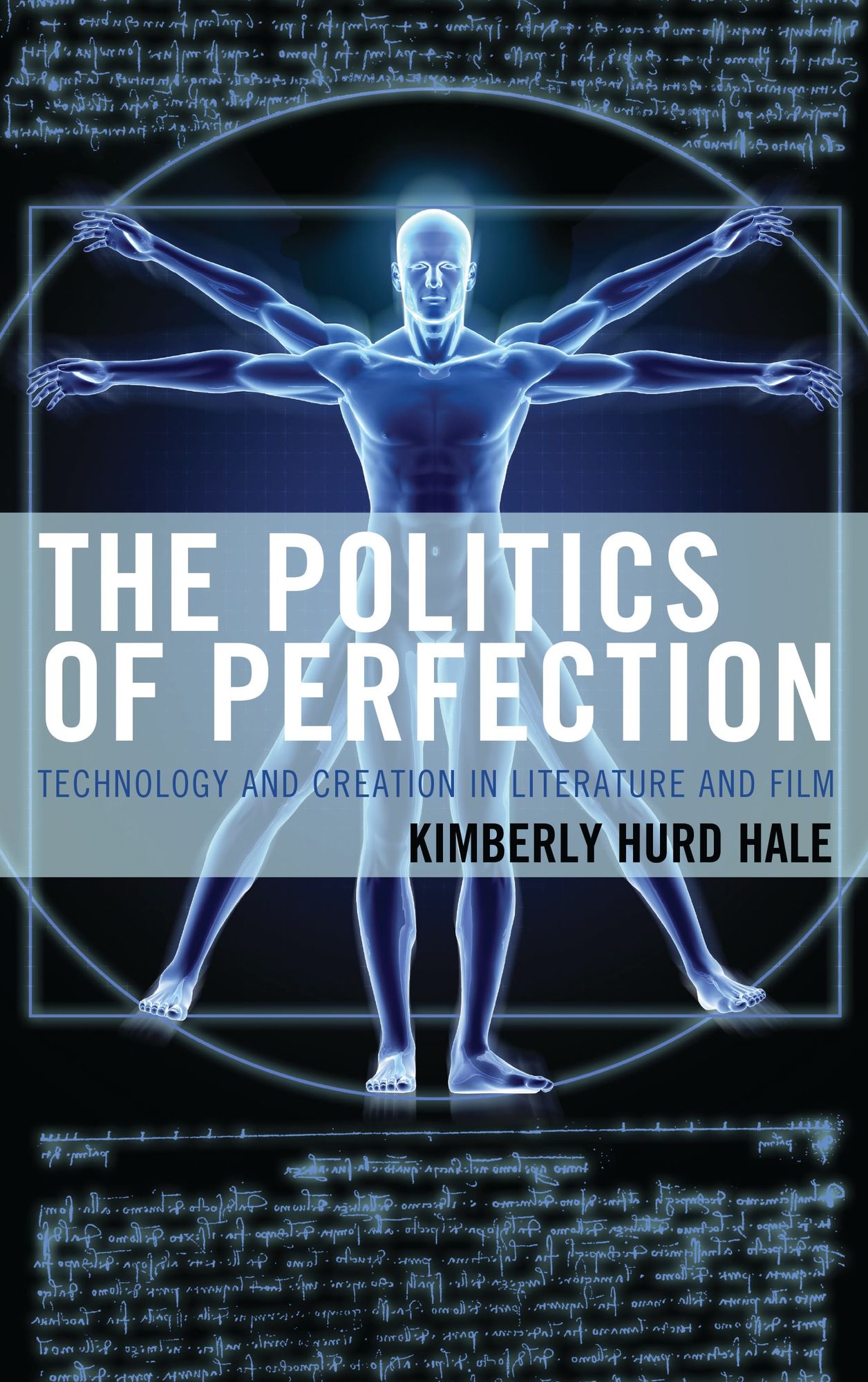 The Politics of Perfection: Technology and Creation in Literature and Film
