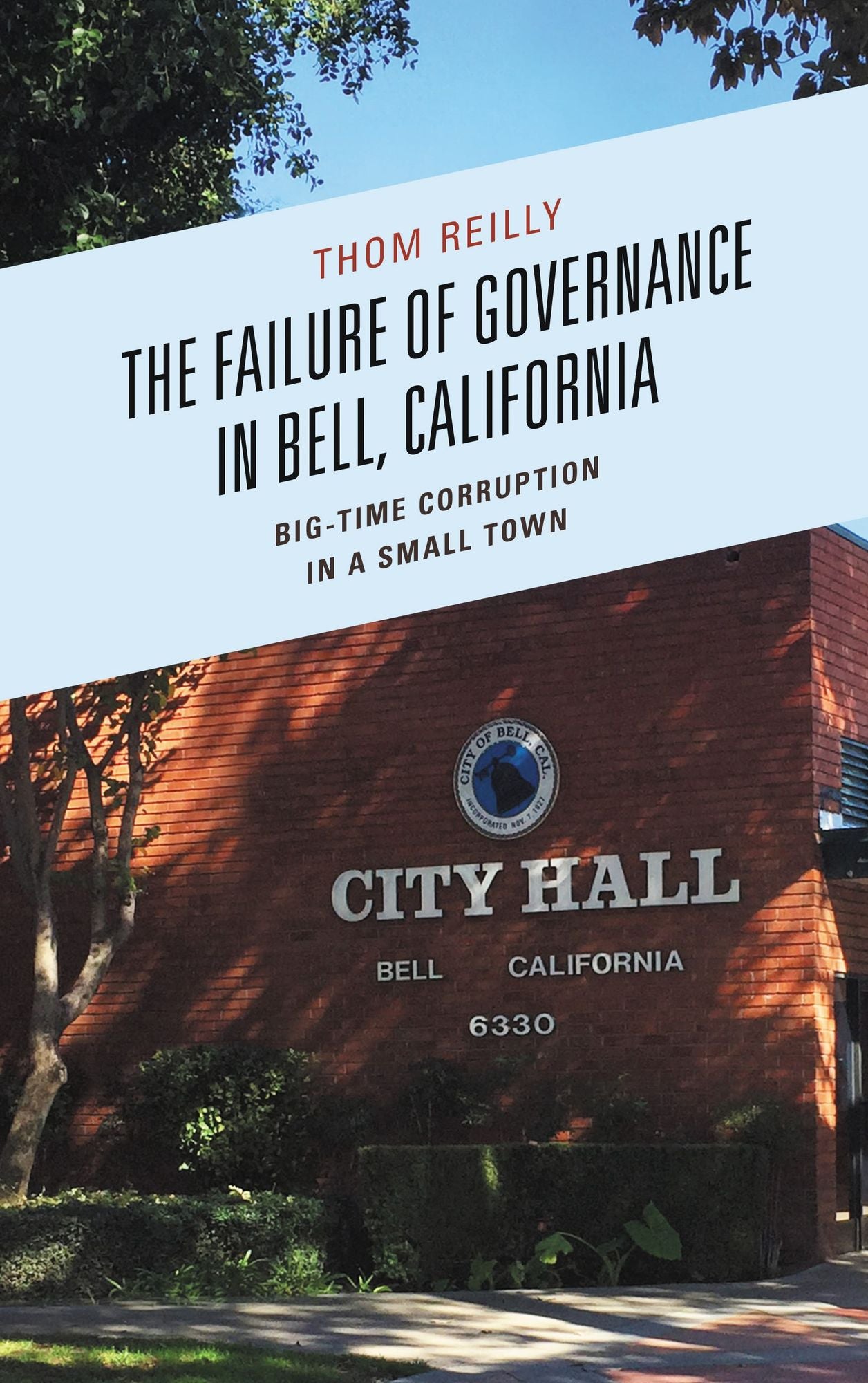 The Failure of Governance in Bell, California: Big-Time Corruption in a Small Town