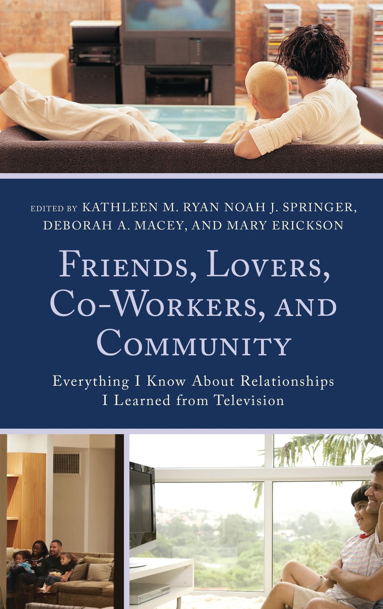 Friends, Lovers, Co-Workers, and Community: Everything I Know about Relationships I Learned from Television