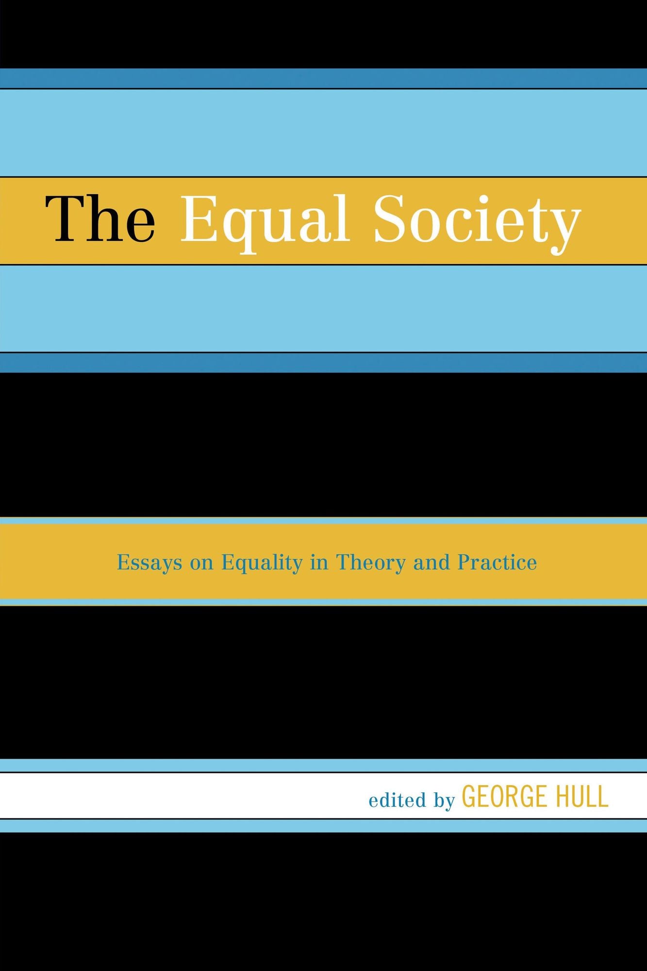 The Equal Society: Essays on Equality in Theory and Practice