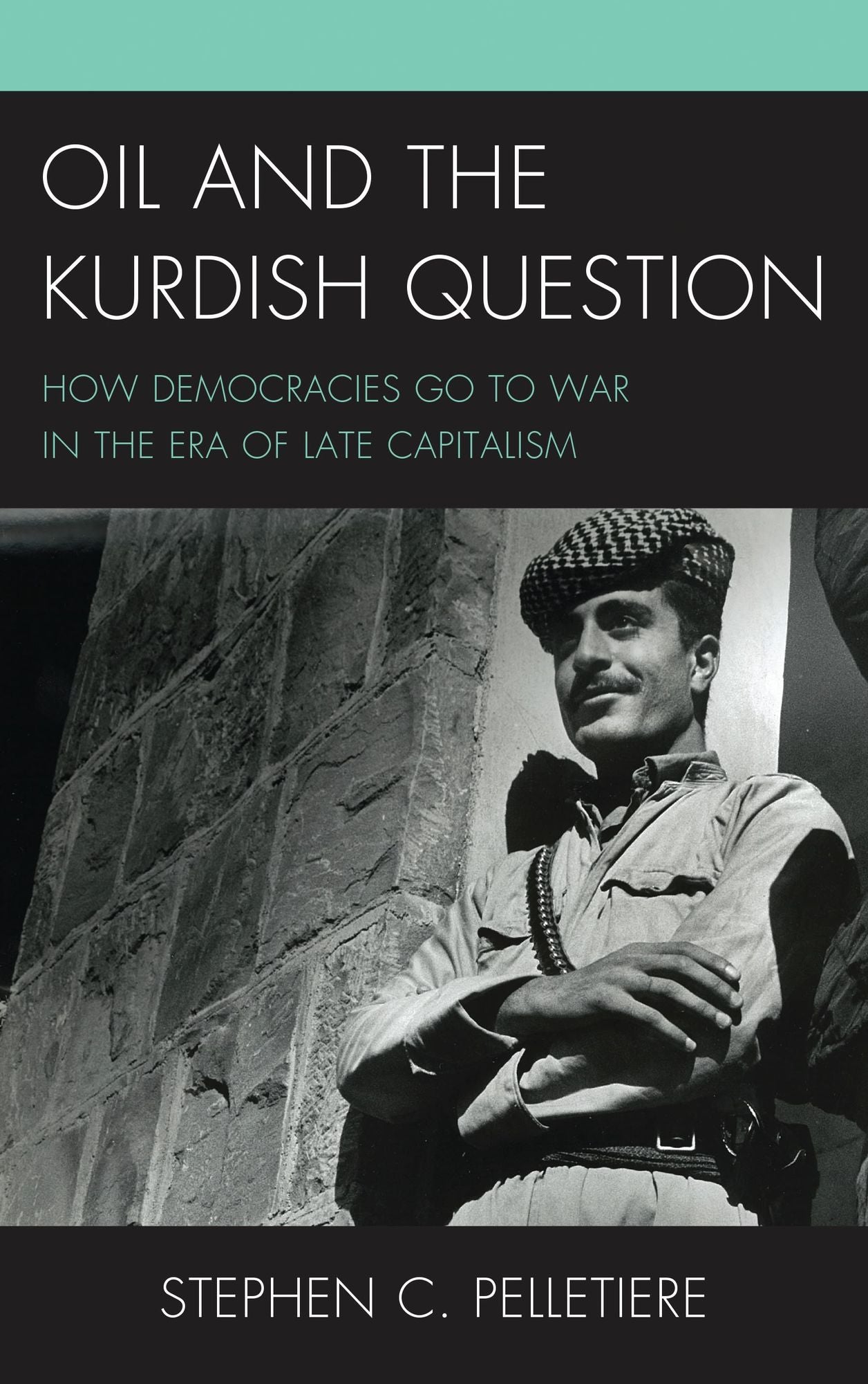 Oil and the Kurdish Question: How Democracies Go to War in the Era of Late Capitalism