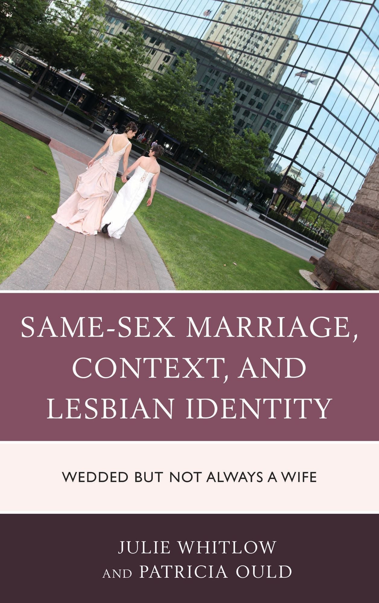 Same-Sex Marriage, Context, and Lesbian Identity: Wedded but Not Always a Wife