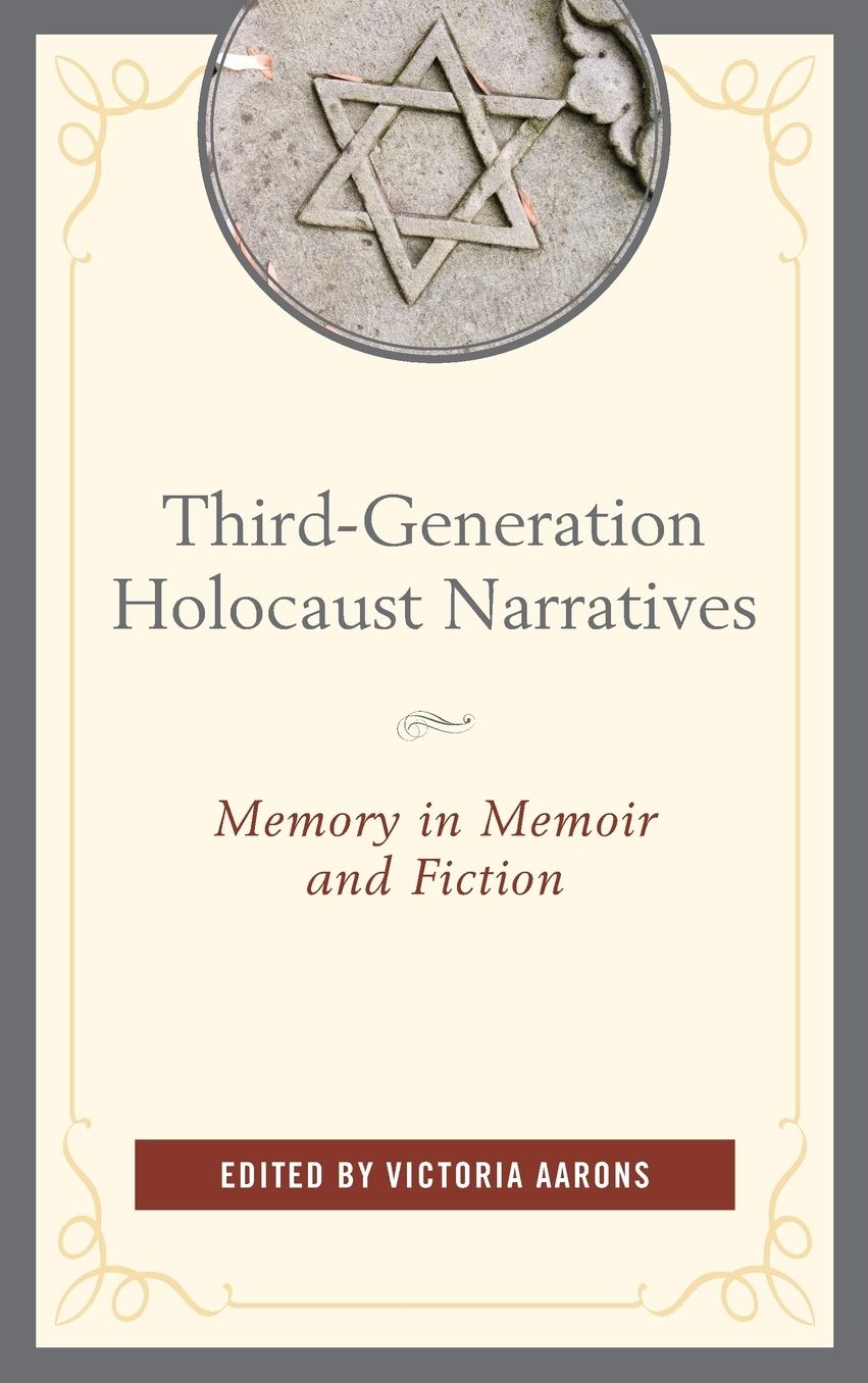 Third-Generation Holocaust Narratives: Memory in Memoir and Fiction
