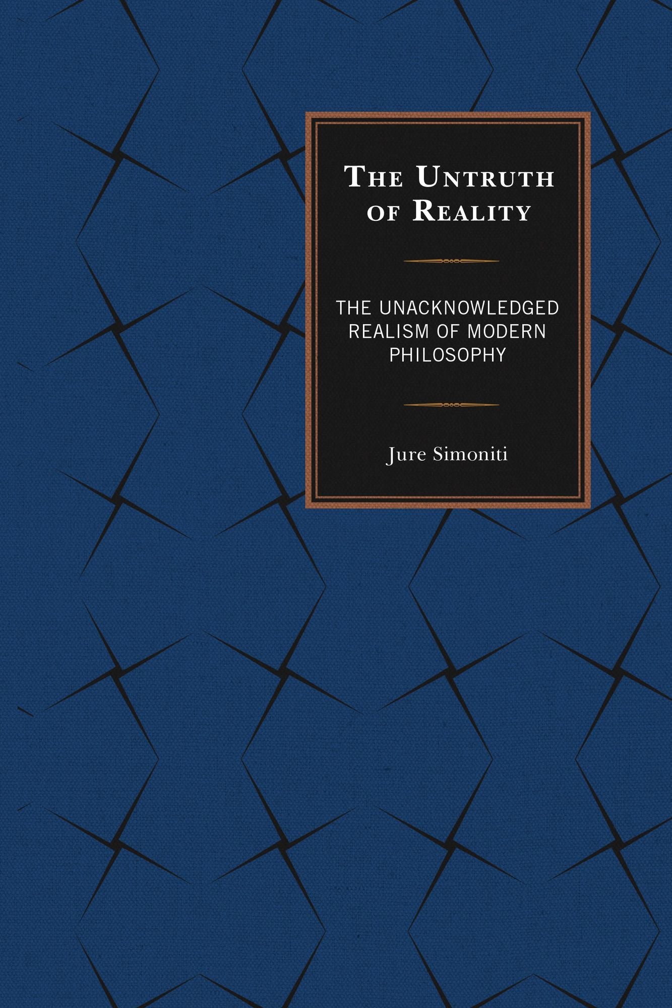 The Untruth of Reality: The Unacknowledged Realism of Modern Philosophy
