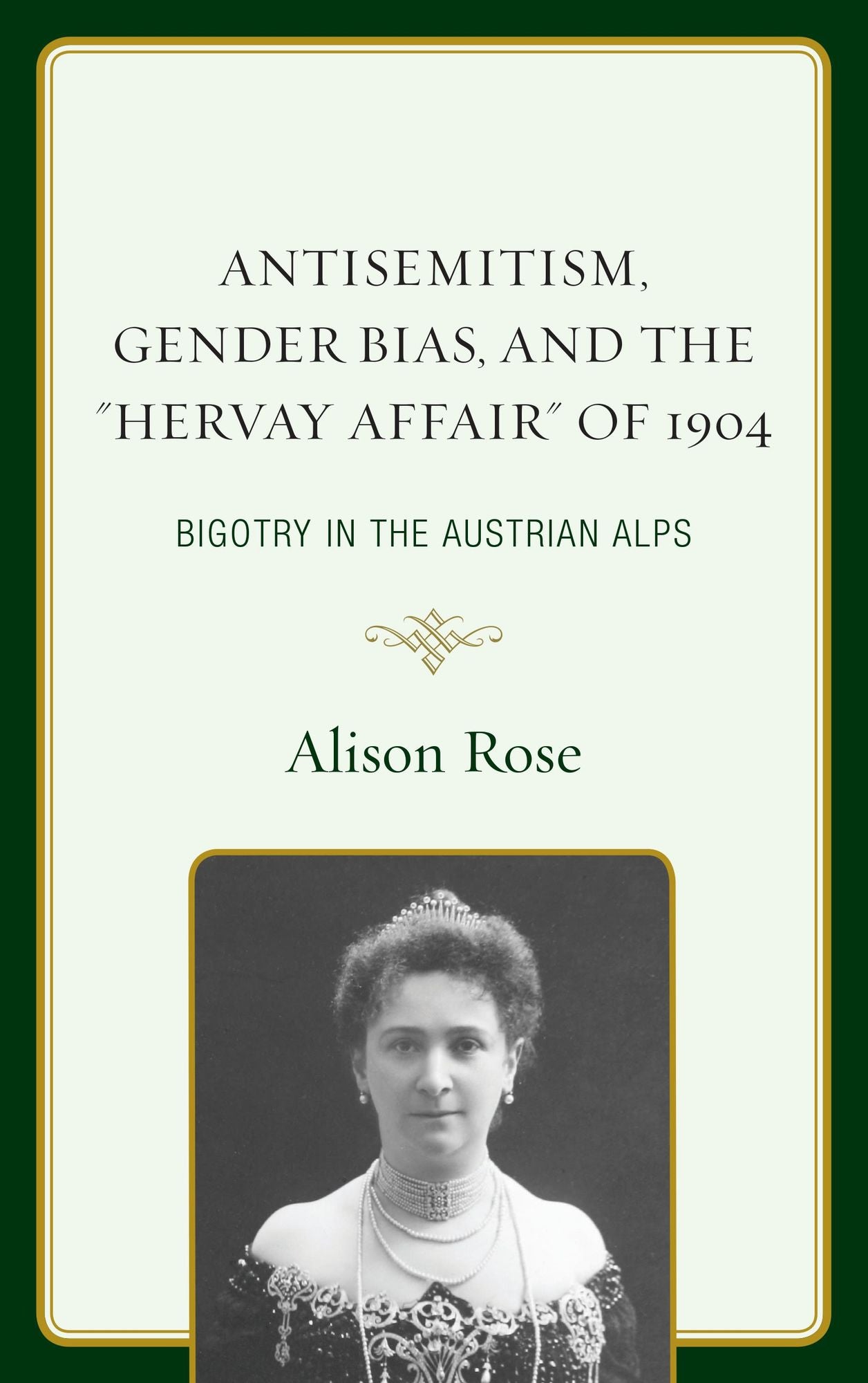 Antisemitism, Gender Bias, and the "Hervay Affair" of 1904: Bigotry in the Austrian Alps