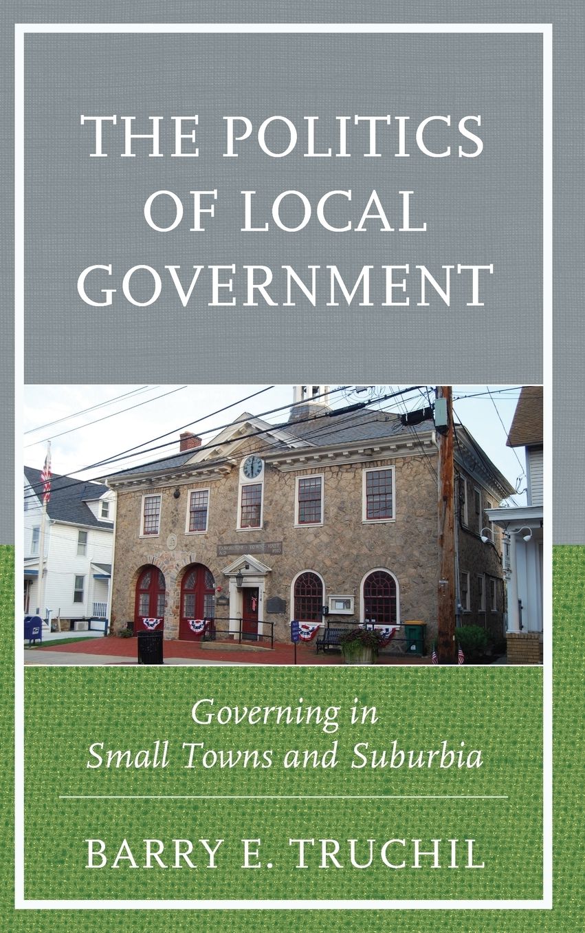 Politics of Local Government: Governing in Small Towns and Suburbia