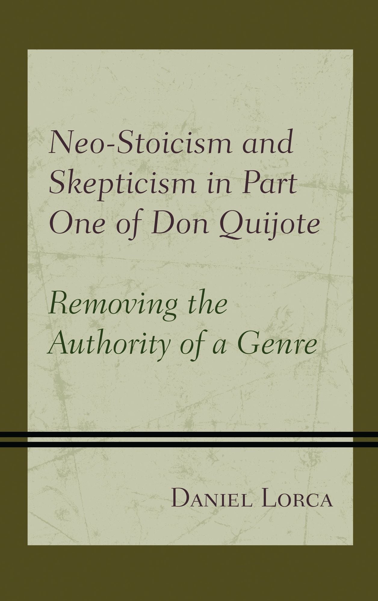 Neo-Stoicism and Skepticism in Part One of Don Quijote: Removing the Authority of a Genre