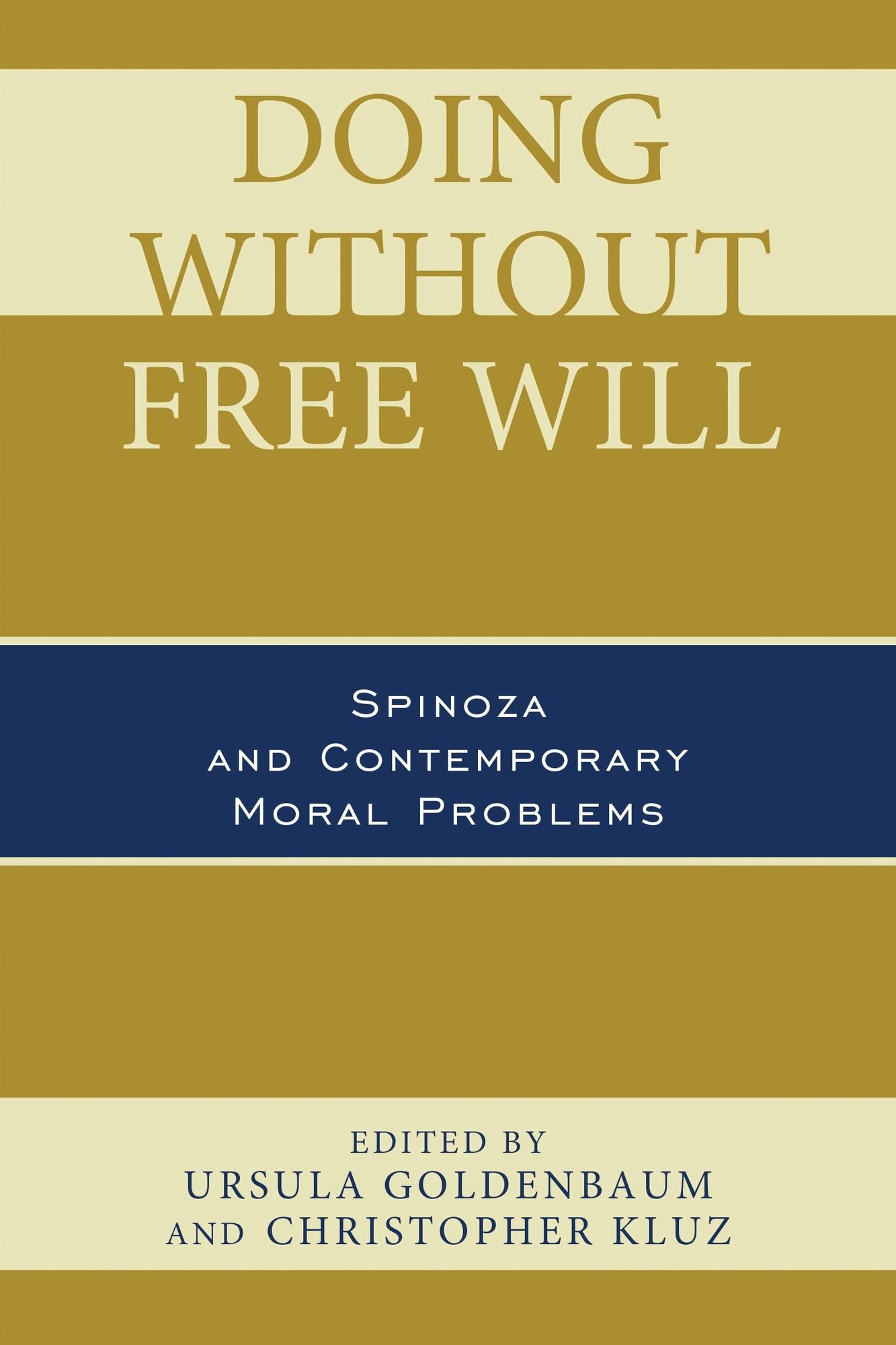 Doing without Free Will: Spinoza and Contemporary Moral Problems