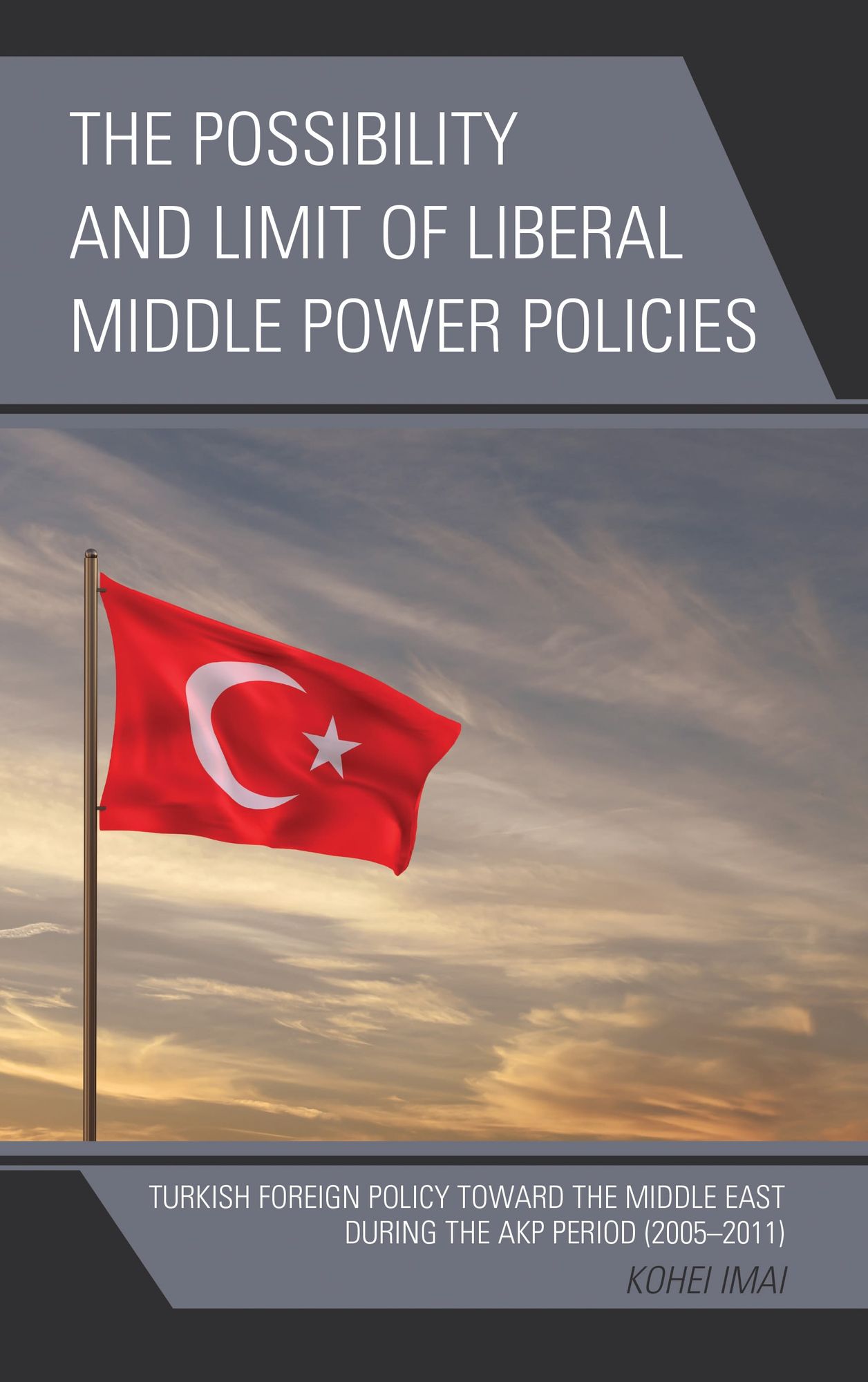 The Possibility and Limit of Liberal Middle Power Policies: Turkish Foreign Policy toward the Middle East during the AKP Period (2005-2011)