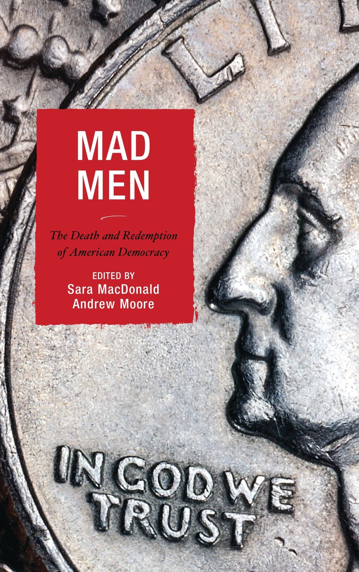 Mad Men: The Death and Redemption of American Democracy