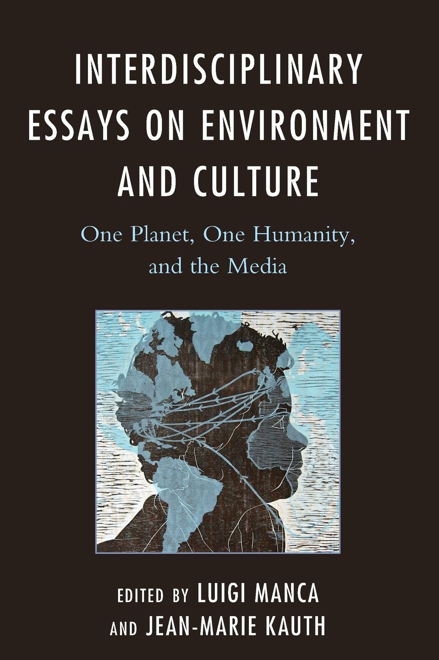 Interdisciplinary Essays on Environment and Culture: One Planet, One Humanity, and the Media