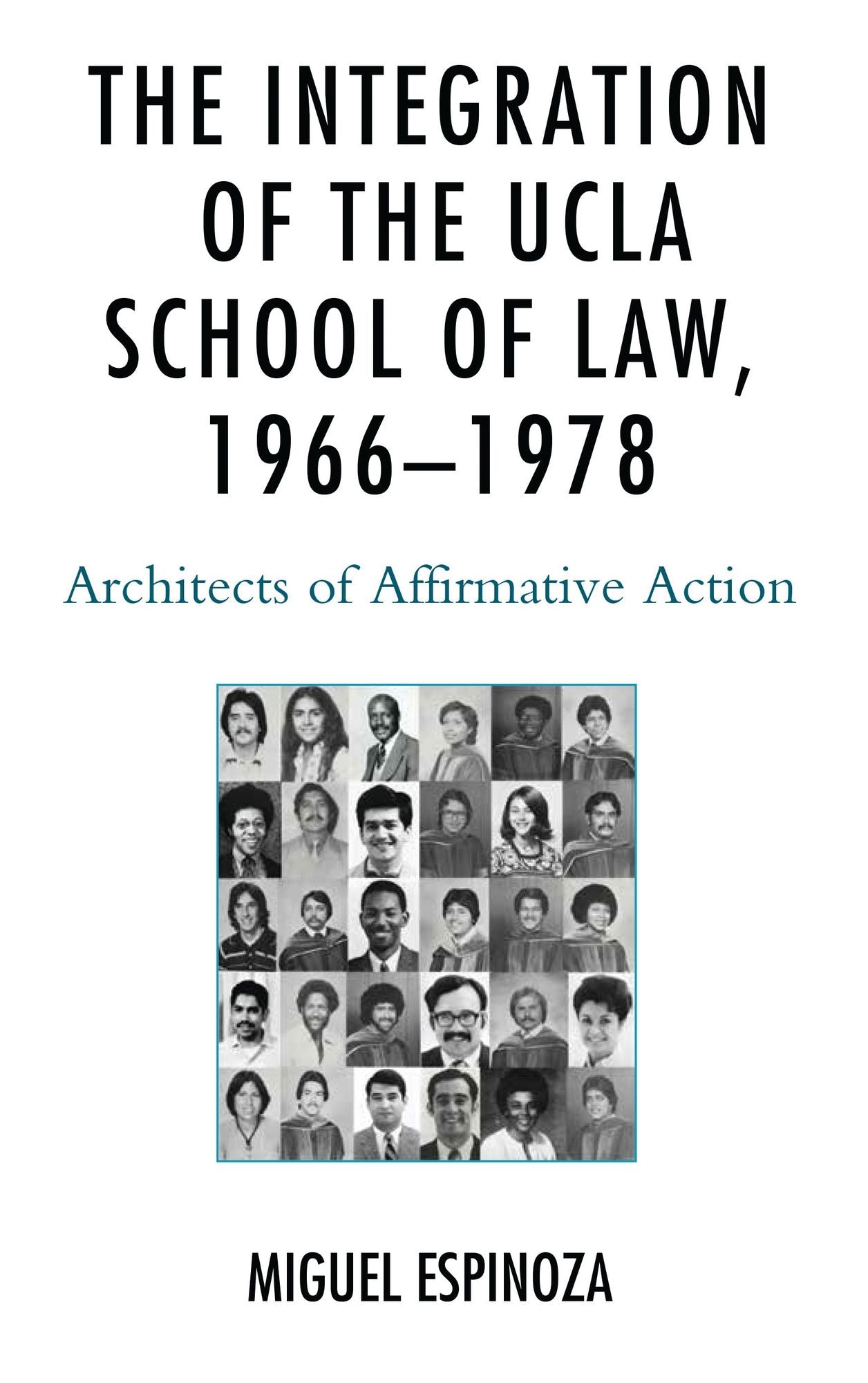 The Integration of the UCLA School of Law, 1966--1978: Architects of Affirmative Action