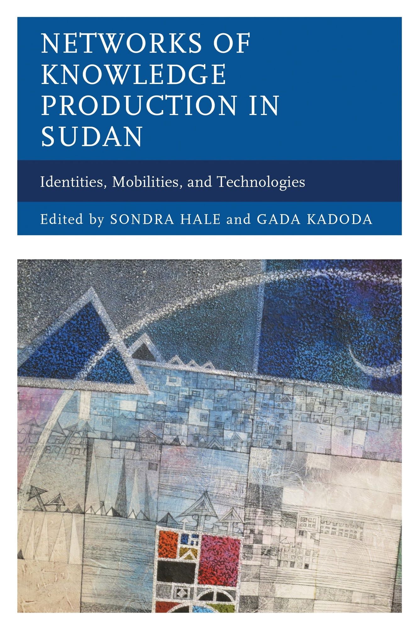 Networks of Knowledge Production in Sudan: Identities, Mobilities, and Technologies