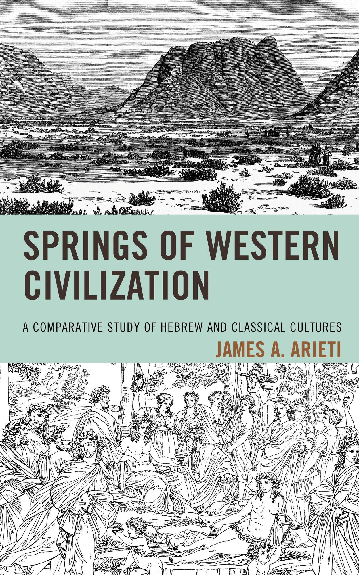 Springs of Western Civilization: A Comparative Study of Hebrew and Classical Cultures