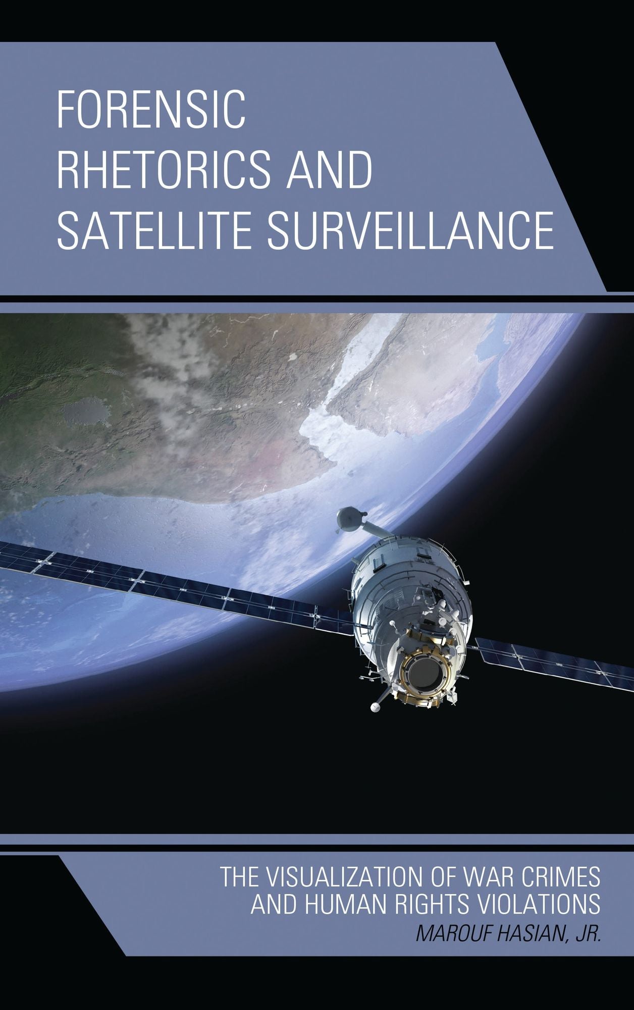 Forensic Rhetorics and Satellite Surveillance: The Visualization of War Crimes and Human Rights Violations