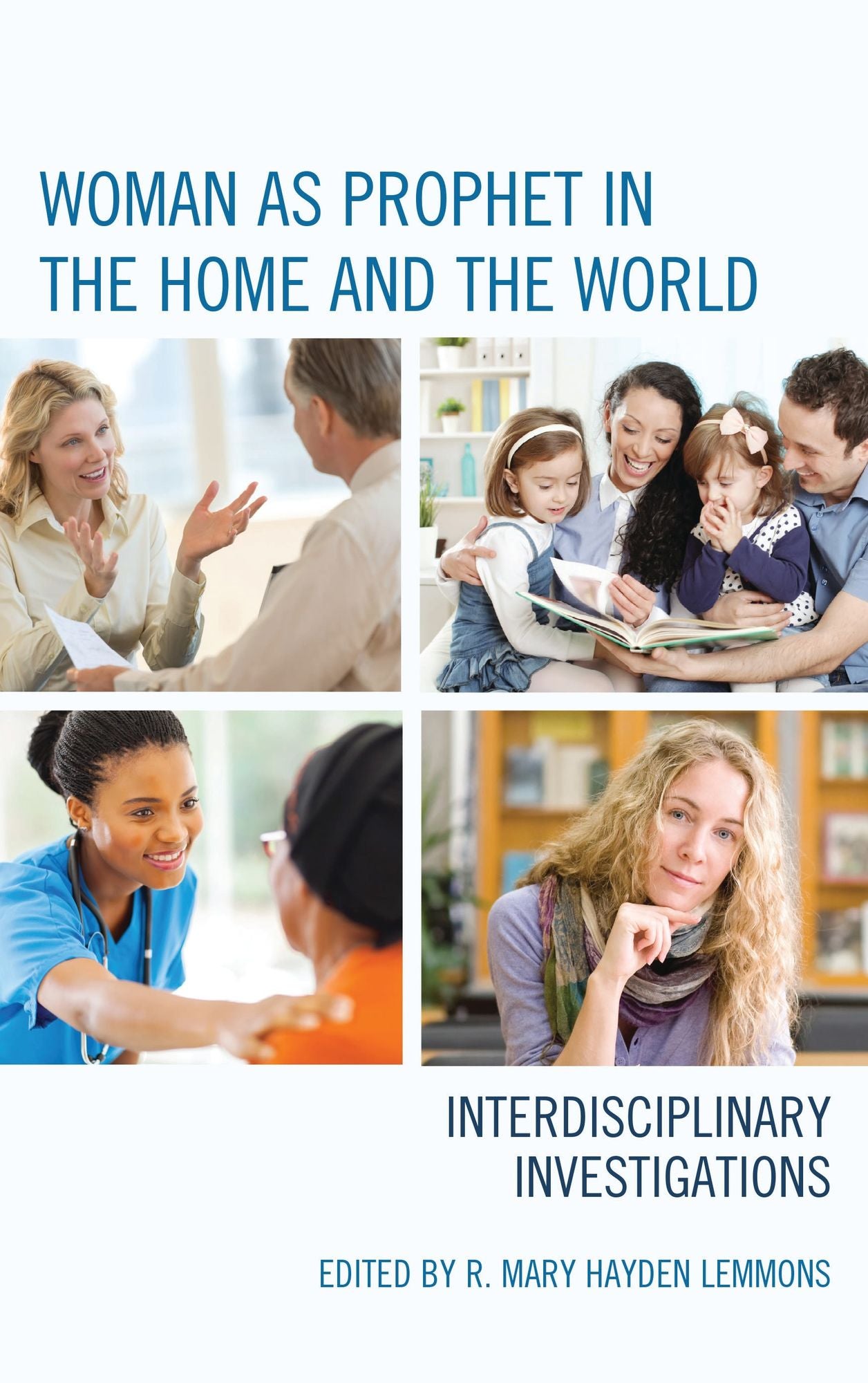 Woman as Prophet in the Home and the World: Interdisciplinary Investigations