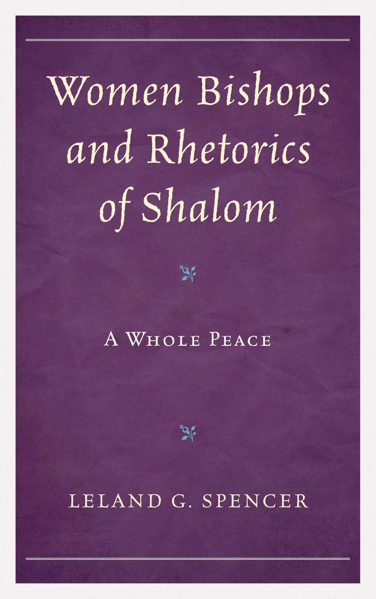 Women Bishops and Rhetorics of Shalom: A Whole Peace