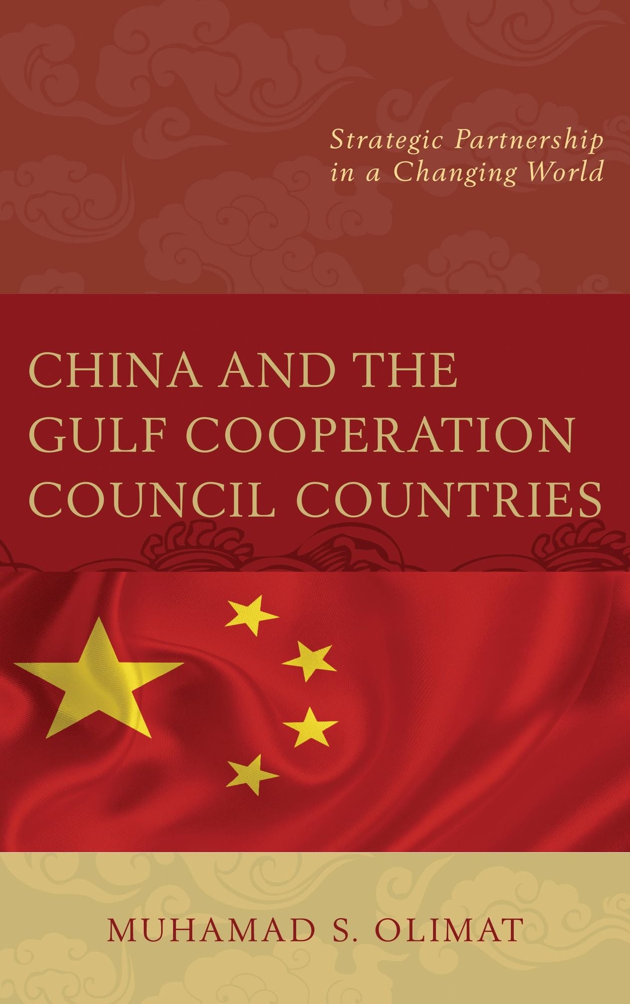 China and the Gulf Cooperation Council Countries: Strategic Partnership in a Changing World