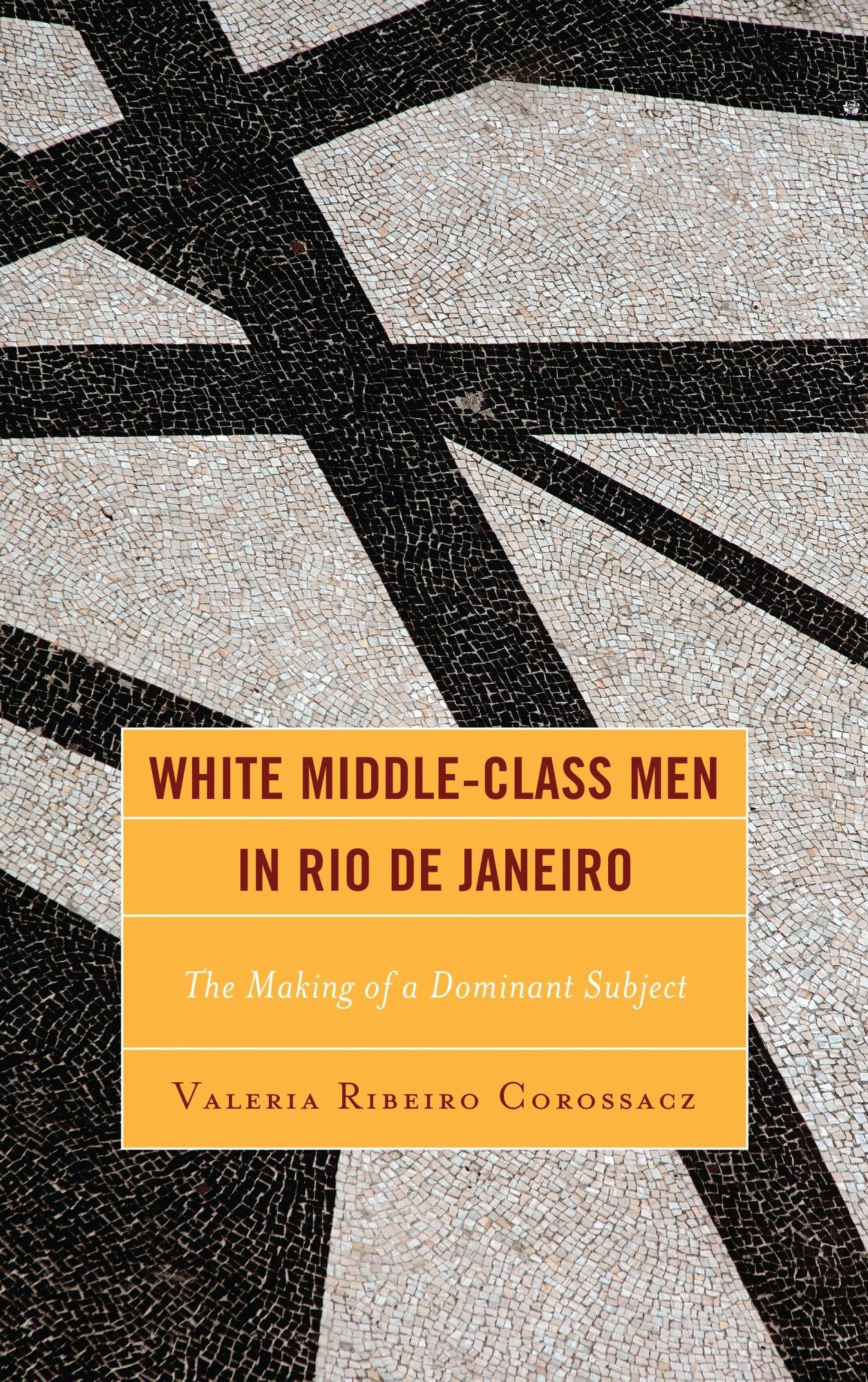 White Middle-Class Men in Rio de Janeiro: The Making of a Dominant Subject