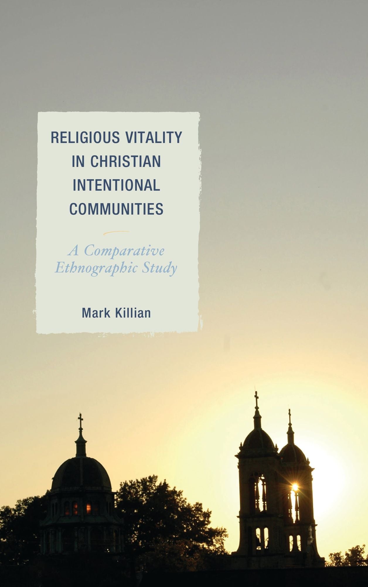 Religious Vitality in Christian Intentional Communities: A Comparative Ethnographic Study