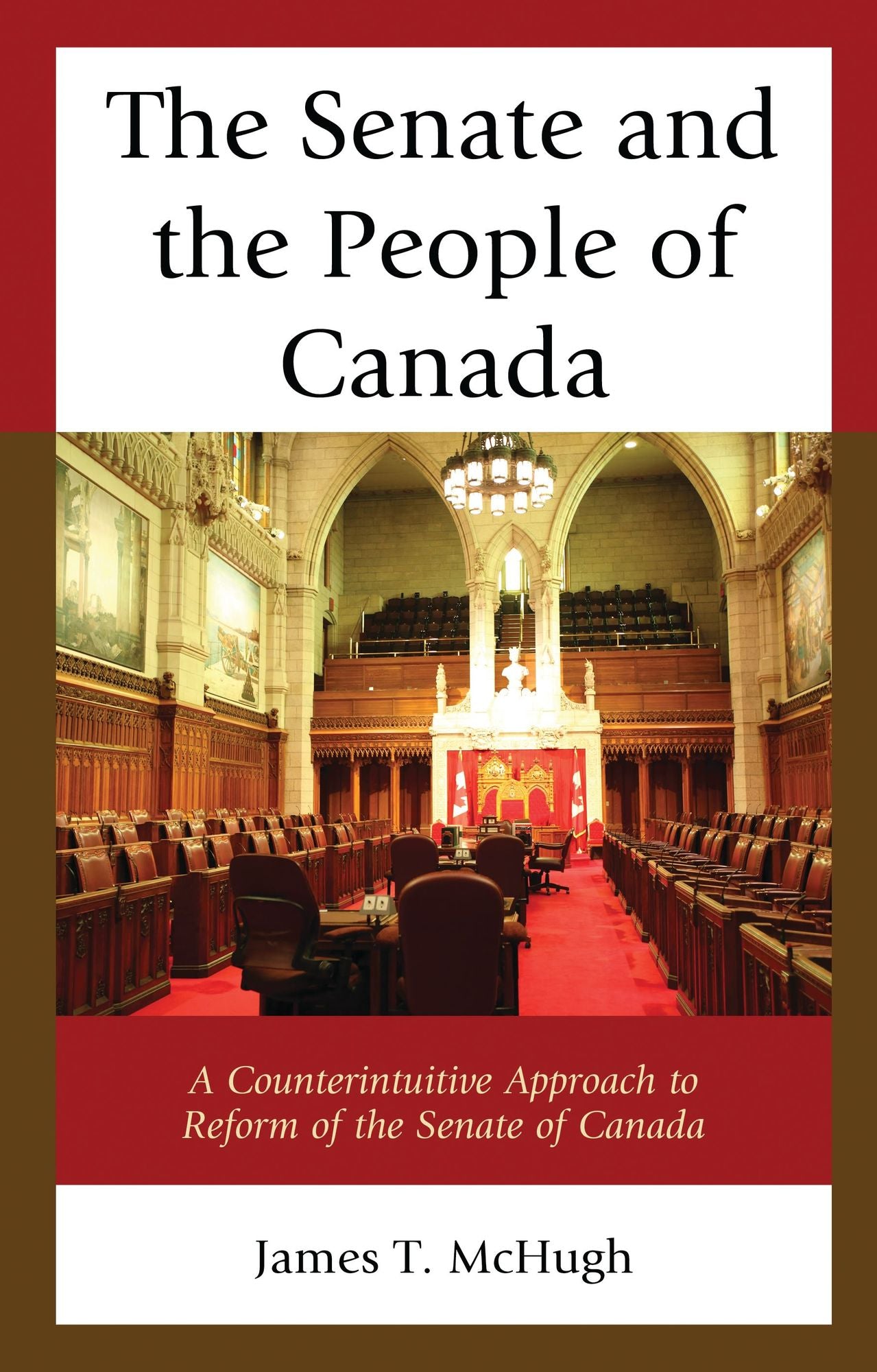 The Senate and the People of Canada: A Counterintuitive Approach to Reform of the Senate of Canada