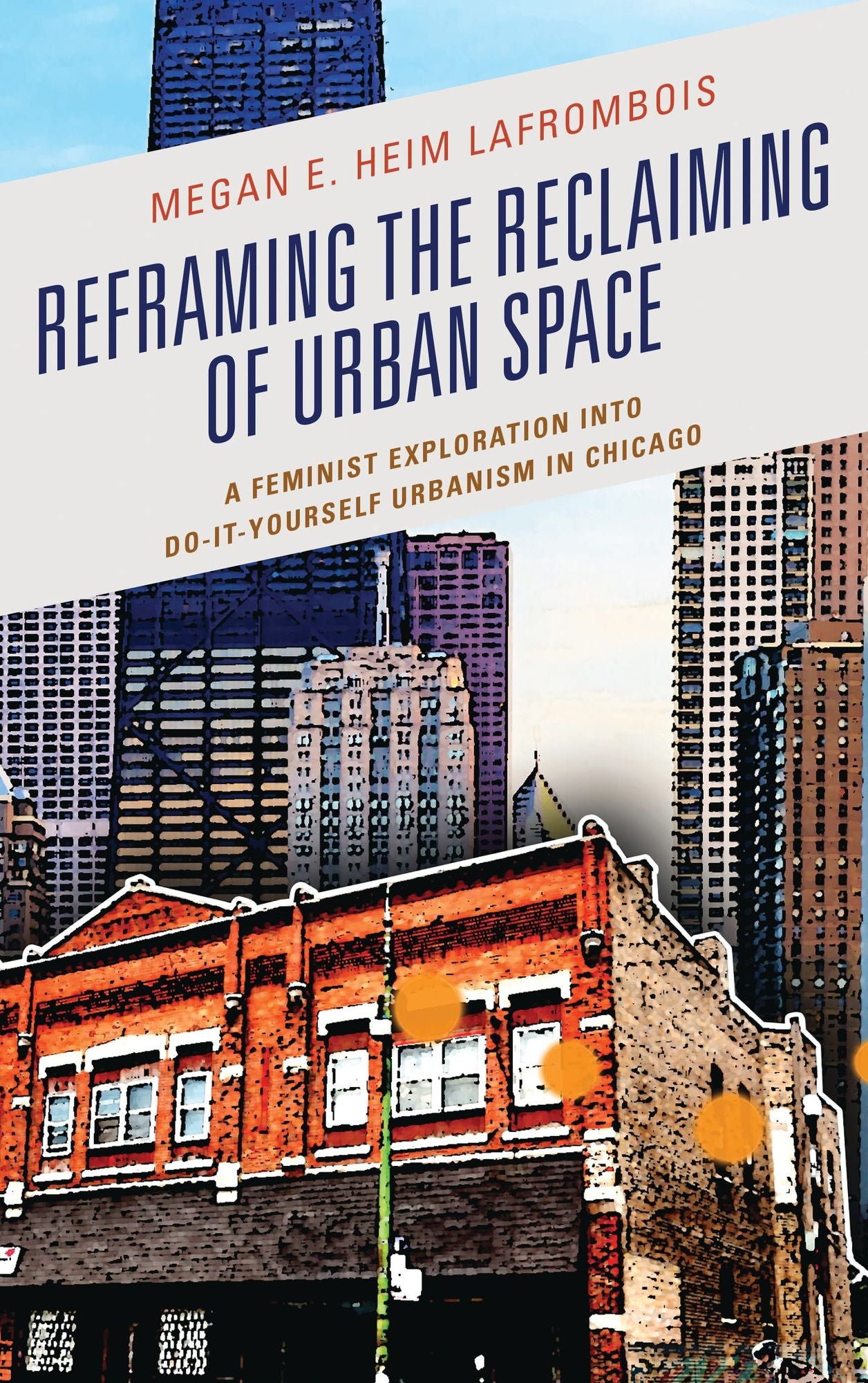 Reframing the Reclaiming of Urban Space: A Feminist Exploration into Do-It-Yourself Urbanism in Chicago