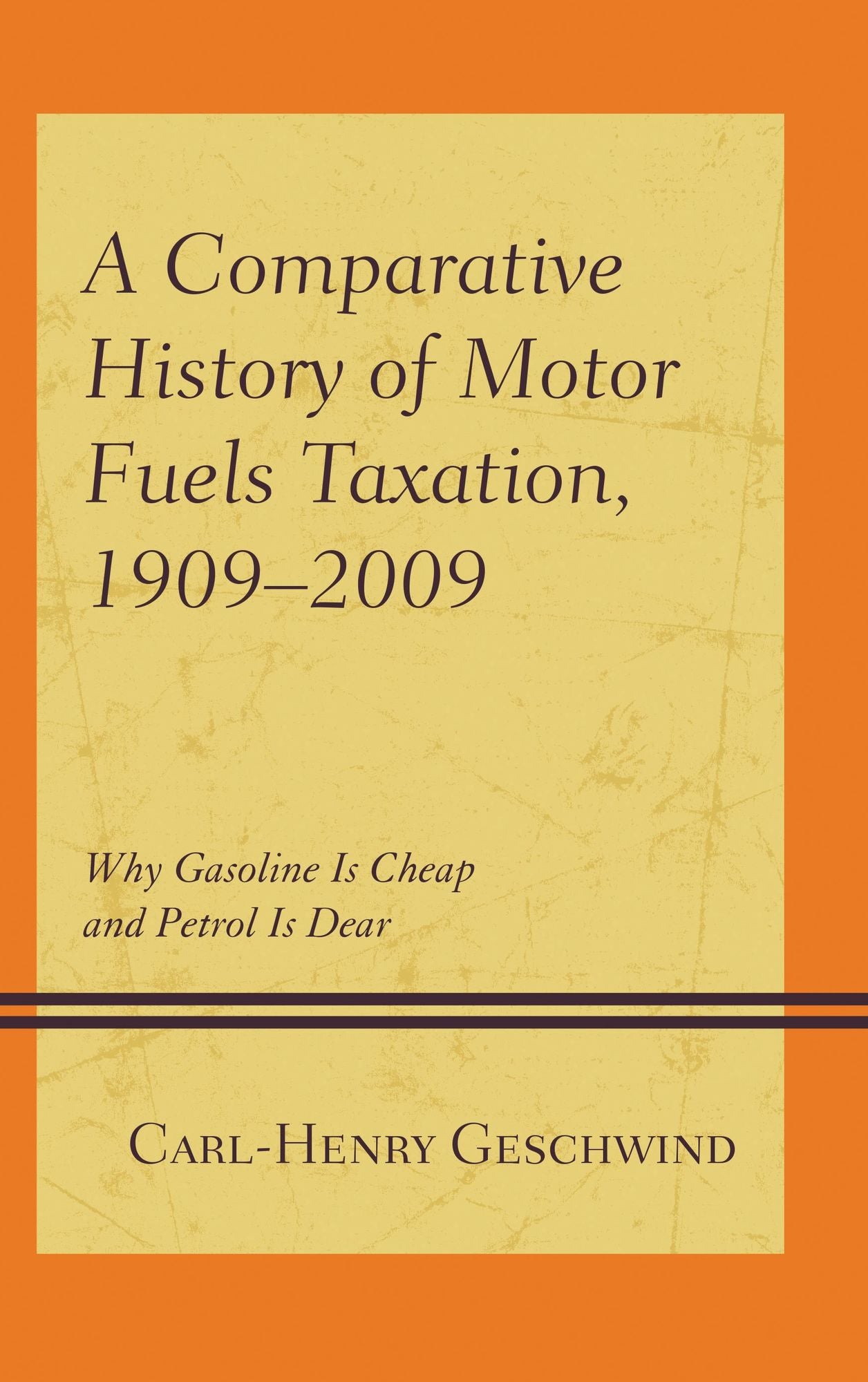 A Comparative History of Motor Fuels Taxation, 1909-2009: Why Gasoline Is Cheap and Petrol Is Dear