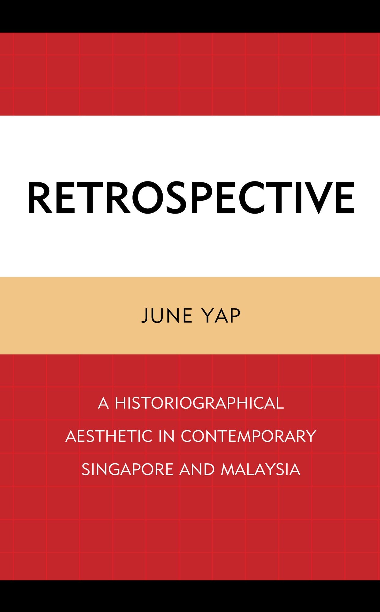 Retrospective: A Historiographical Aesthetic in Contemporary Singapore and Malaysia