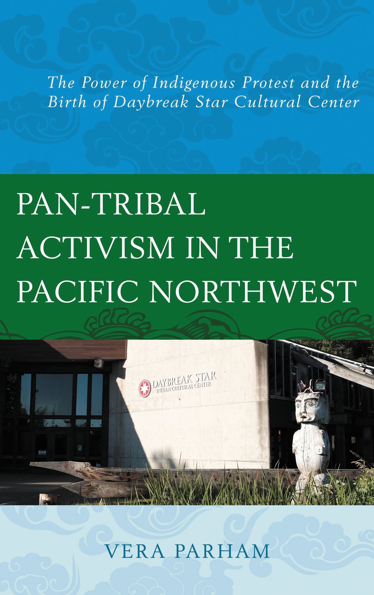 Pan-Tribal Activism in the Pacific Northwest: The Power of Indigenous Protest and the Birth of Daybreak Star Cultural Center