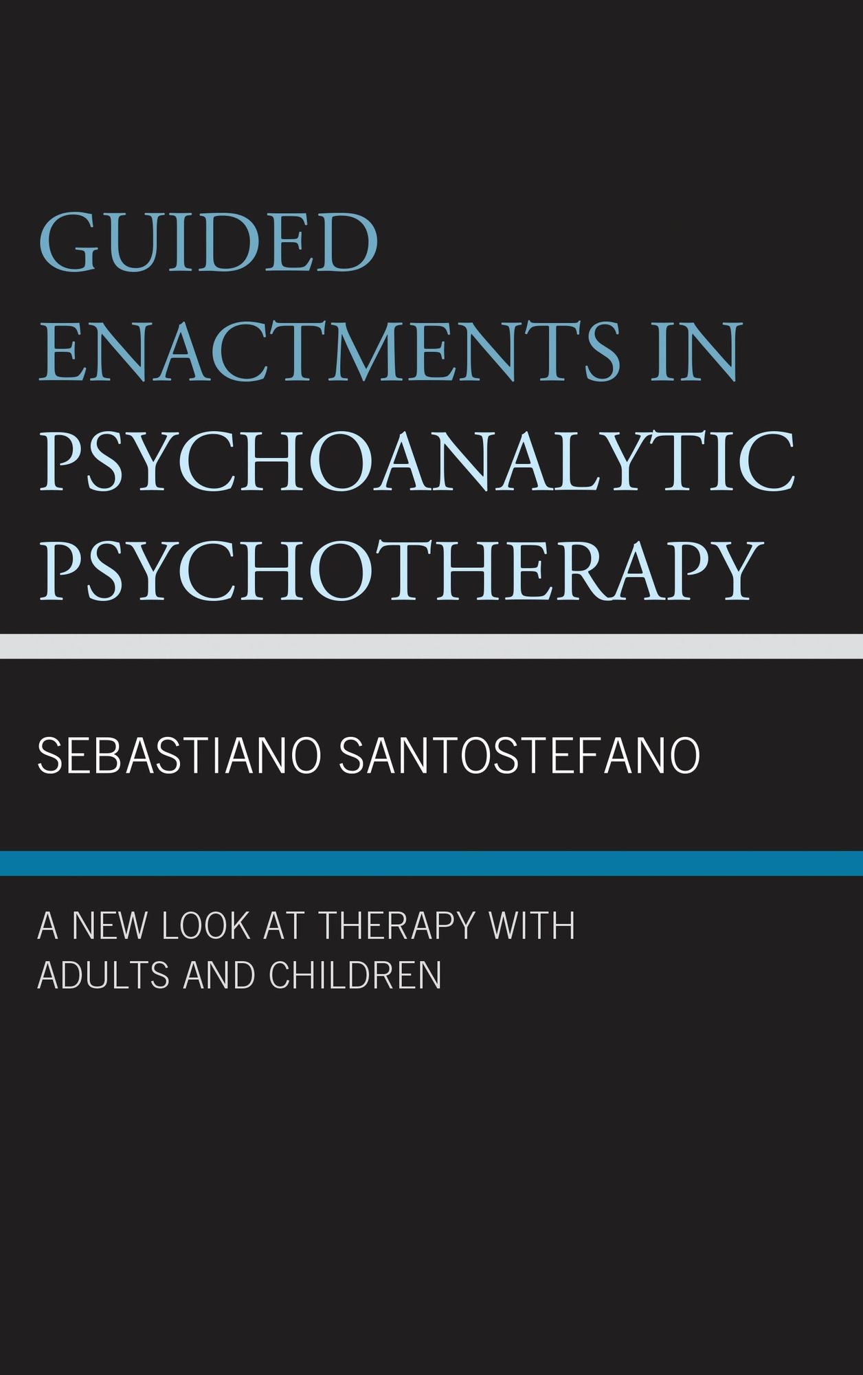 Guided Enactments in Psychoanalytic Psychotherapy: A New Look at Therapy With Adults and Children