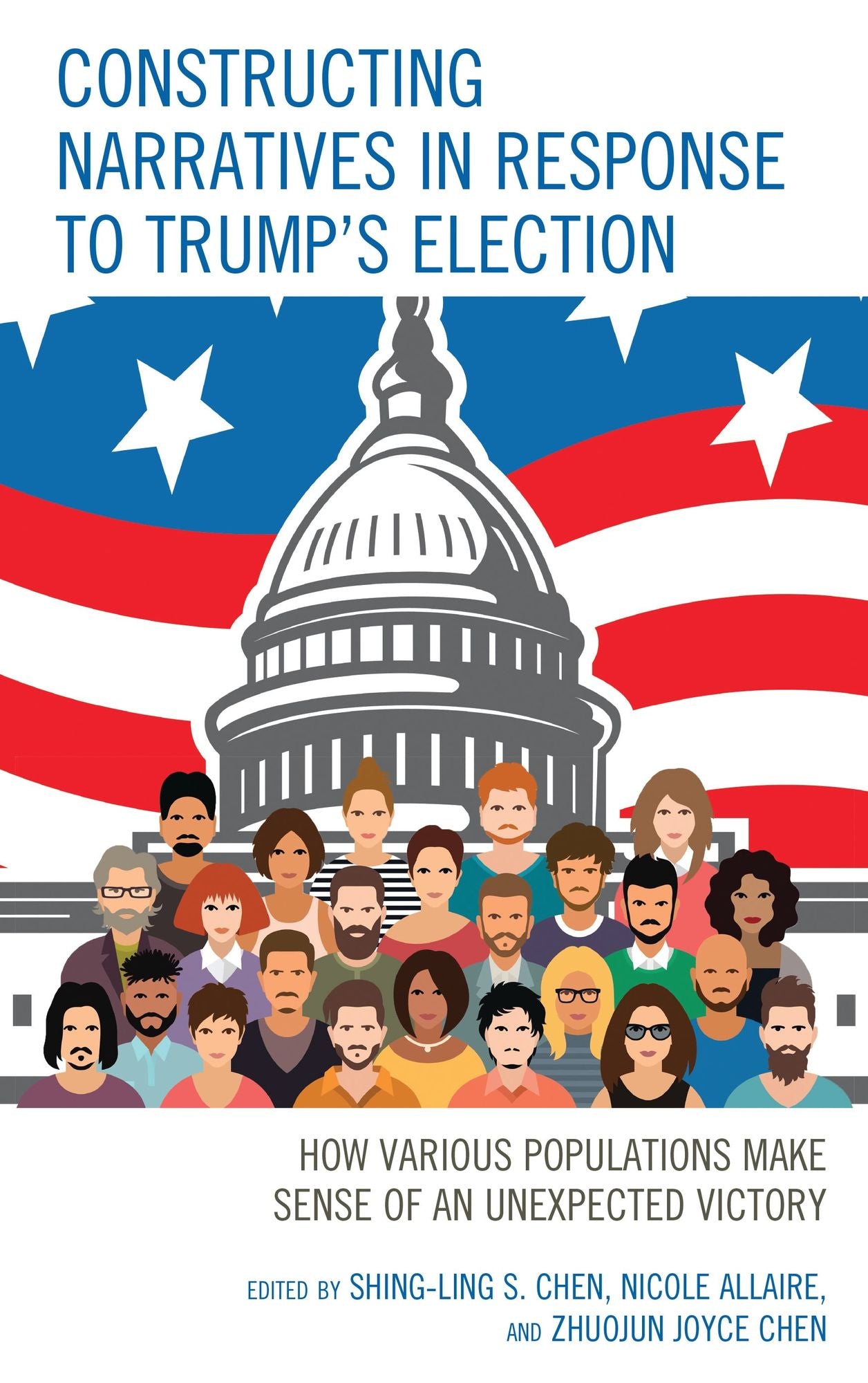 Constructing Narratives in Response to Trump's Election: How Various Populations Make Sense of an Unexpected Victory