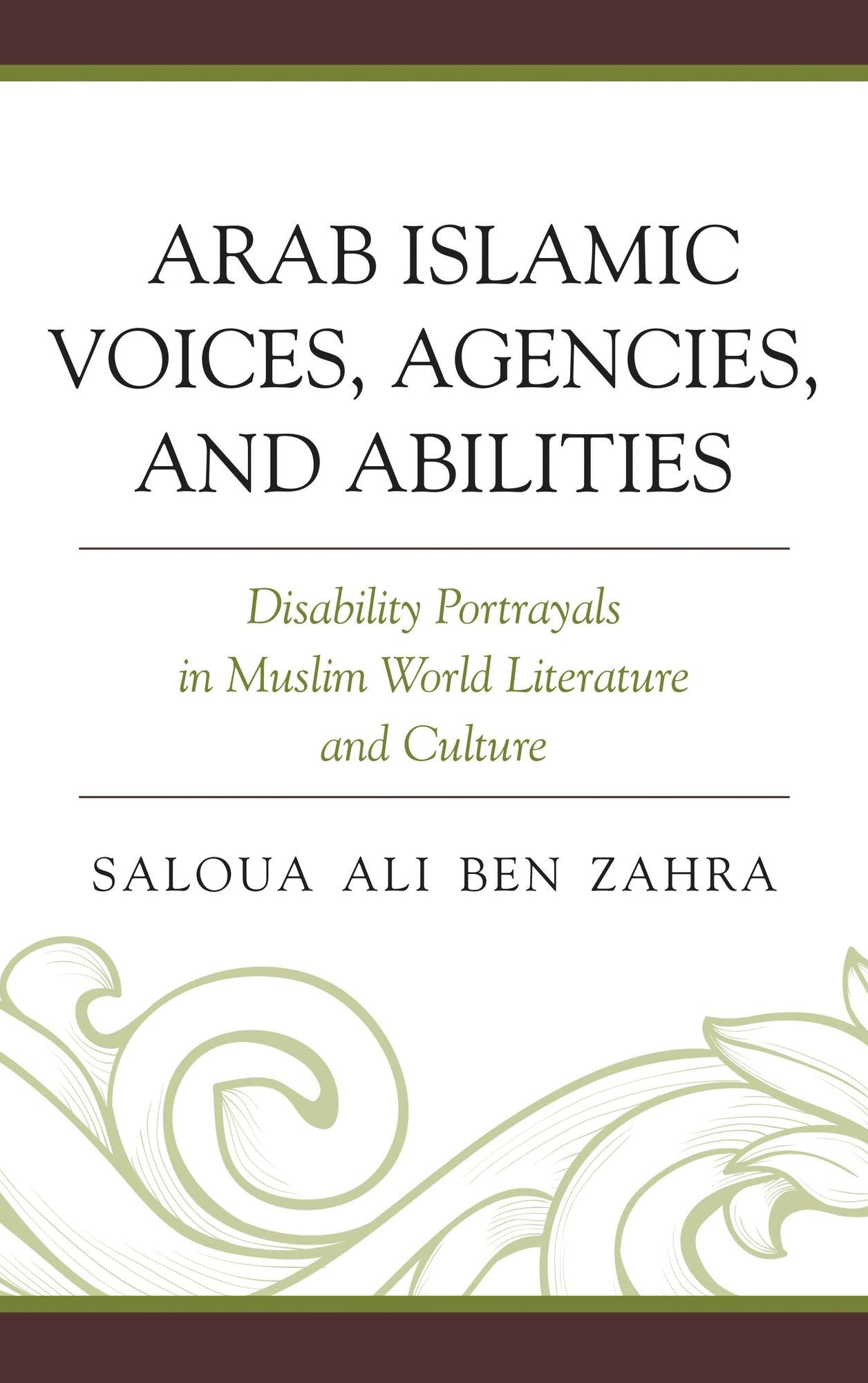 Arab Islamic Voices, Agencies, and Abilities: Disability Portrayals in Muslim World Literature and Culture
