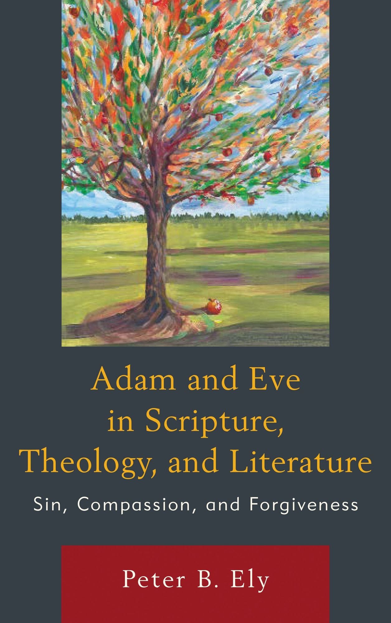 Adam and Eve in Scripture, Theology, and Literature: Sin, Compassion, and Forgiveness