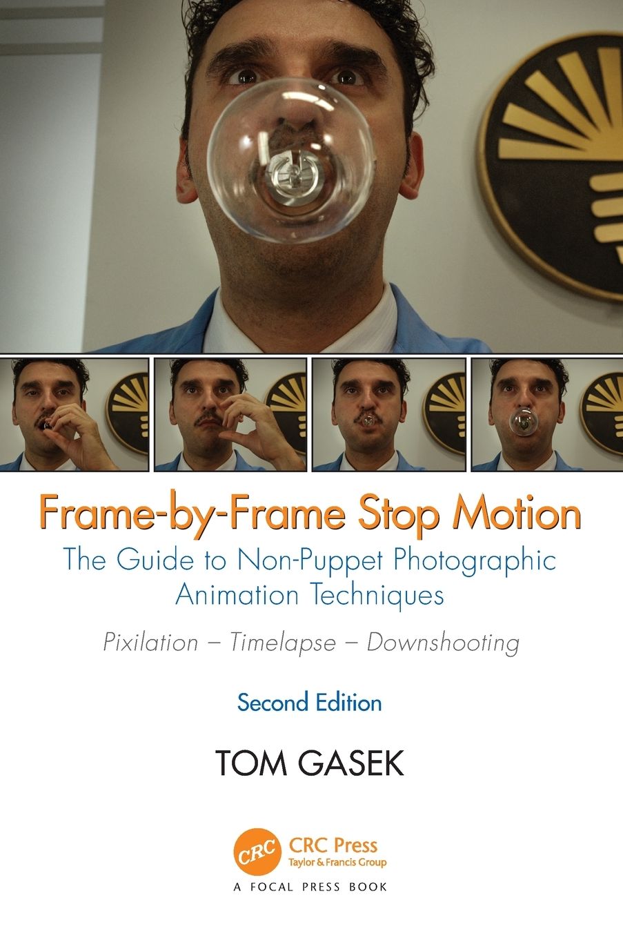 Frame-By-Frame Stop Motion: The Guide to Non-Puppet Photographic Animation Techniques, Second Edition