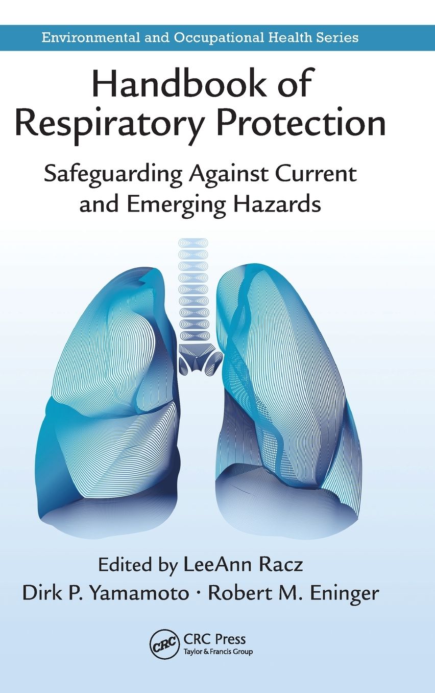 Handbook of Respiratory Protection: Safeguarding Against Current and Emerging Hazards