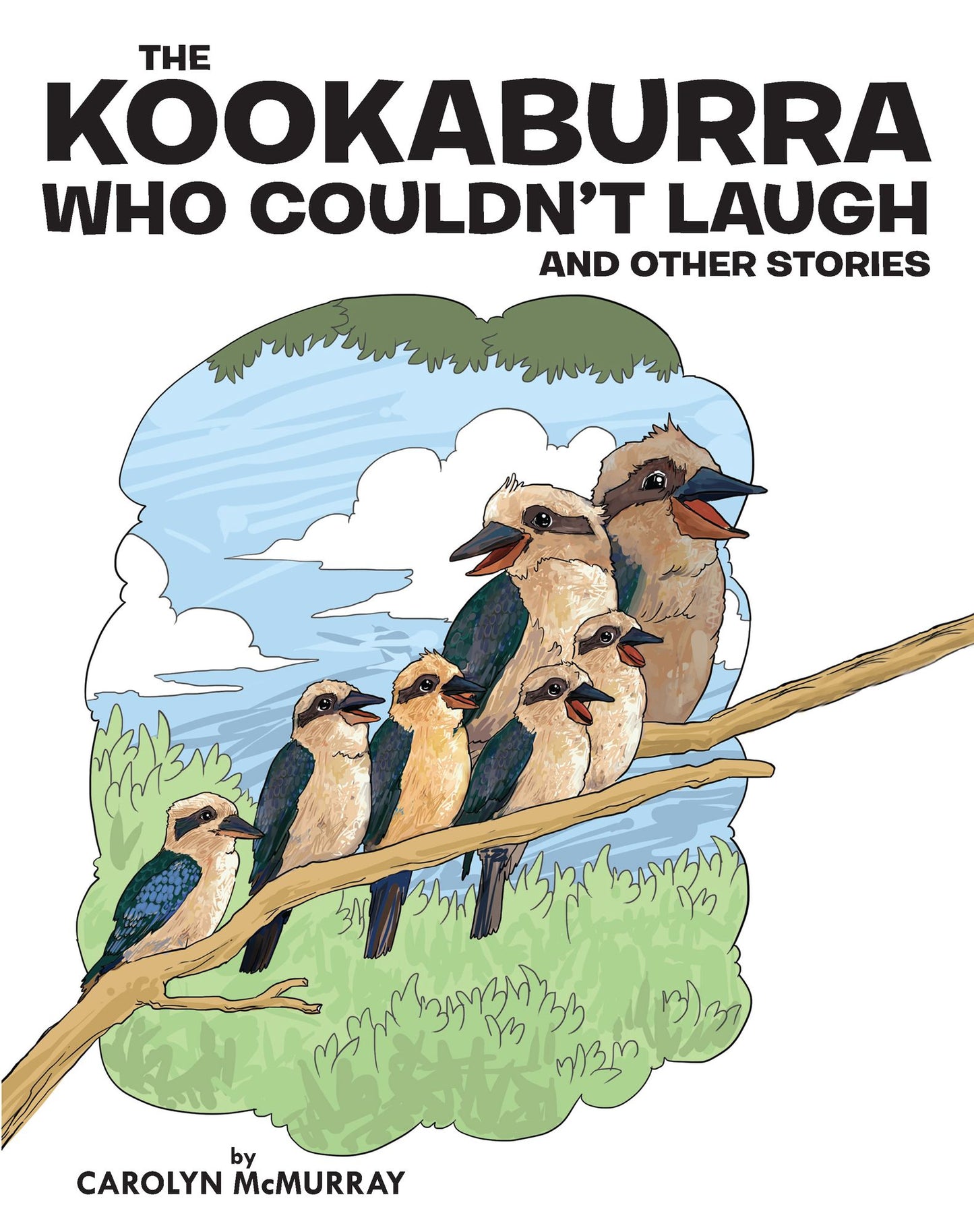 The Kookaburra Who Couldn't Laugh: and Other Stories