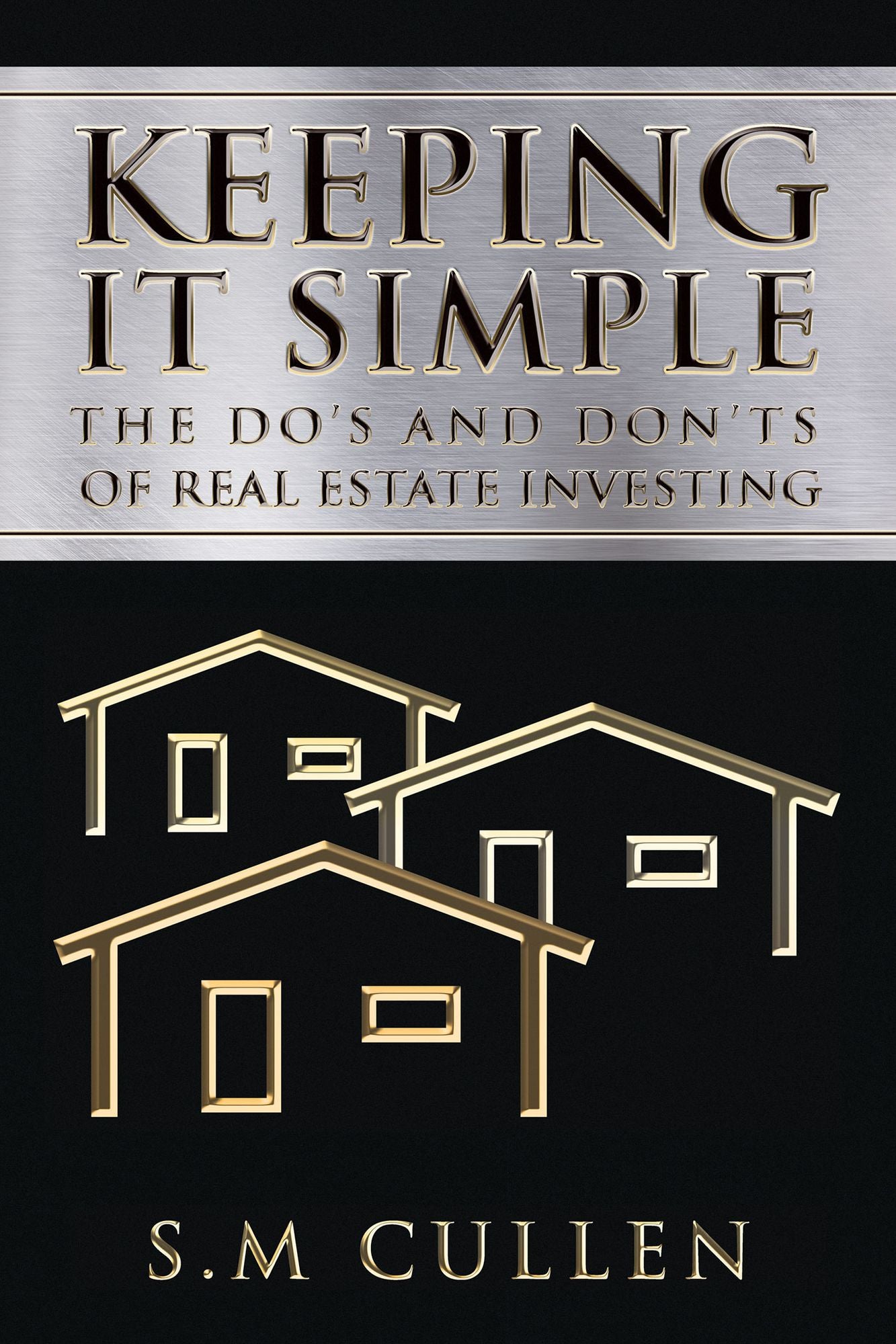 Keeping It Simple: The Do's and Don'ts of Real Estate Investing