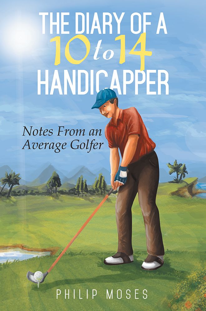 The Diary of a 10 to 14 Handicapper: Notes From an Average Golfer