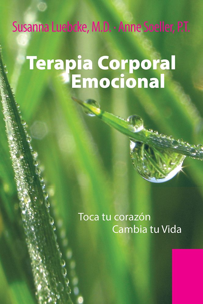Terapia Corporal Emocional: Toca tu corazón Cambia tu Vida