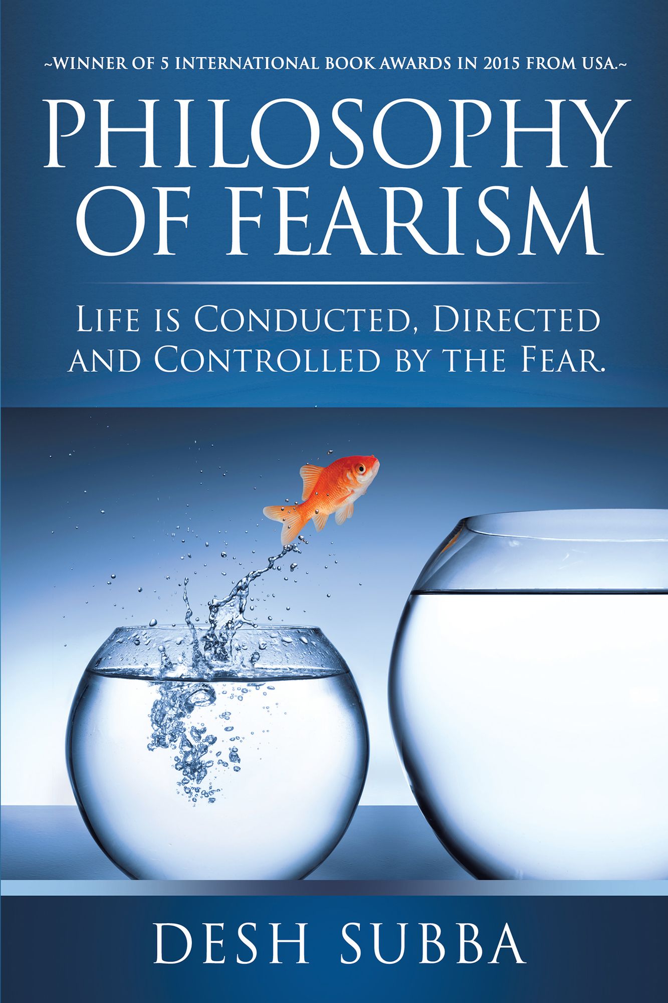 Philosophy of Fearism: Life is conducted, directed and controlled by the fear.