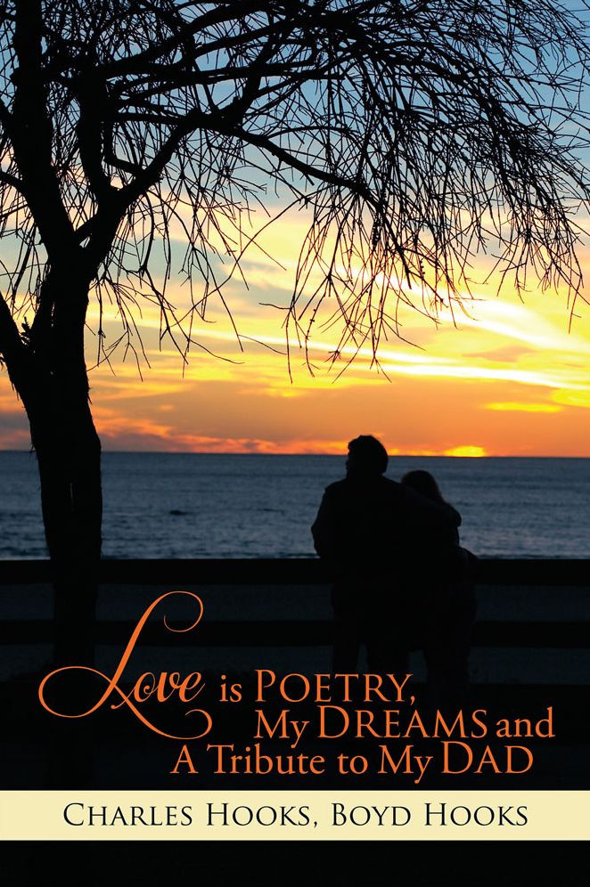 Love is Poetry, My Dreams and A Tribute to My Dad