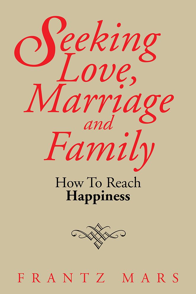 Seeking Love, Marriage and Family: How To Reach Happiness