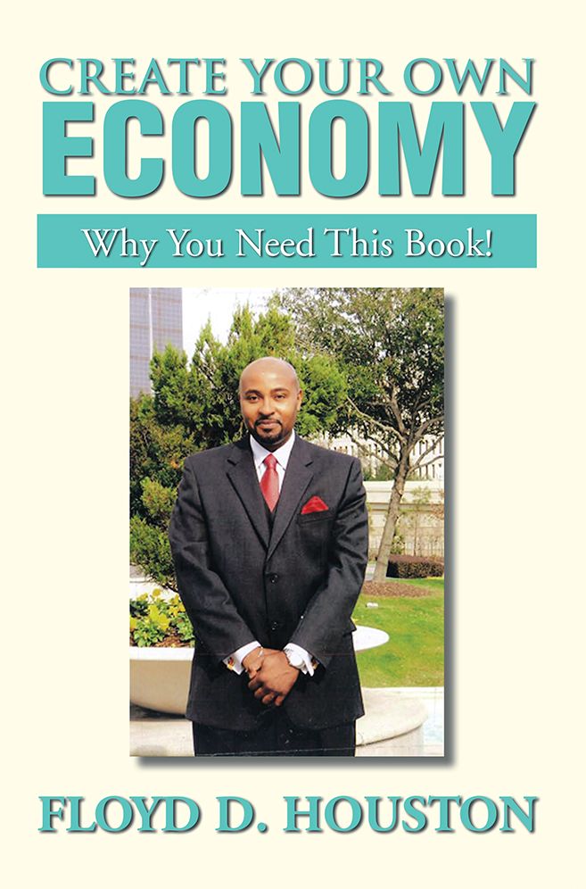 CREATE YOUR OWN ECONOMY: WHY YOU NEED THIS BOOK!